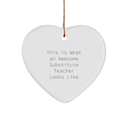 Gifts from Friends, Funny Substitute Teacher Quotes, Heart Ornament, Christmas Unique Gifts, Gifts for Substitute Teacher, Inspirational Teacher Gift - Image 1