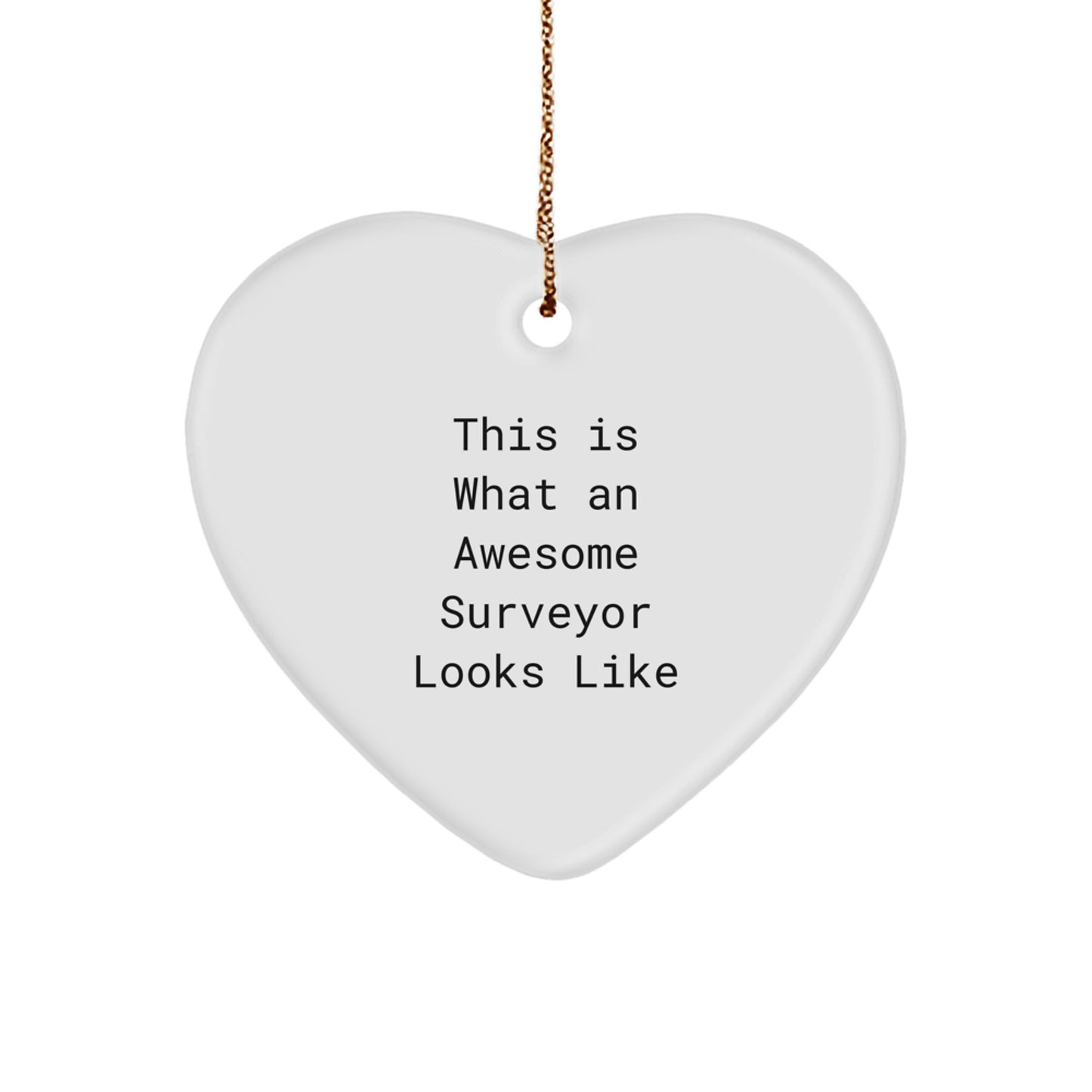Surveyor Gifts, Heart Ornament - Funny Quote 'This Is What An Awesome Surveyor Looks Like' - Gifts from Friends for Surveyor - Unique Christmas Unique Gifts - Image 1