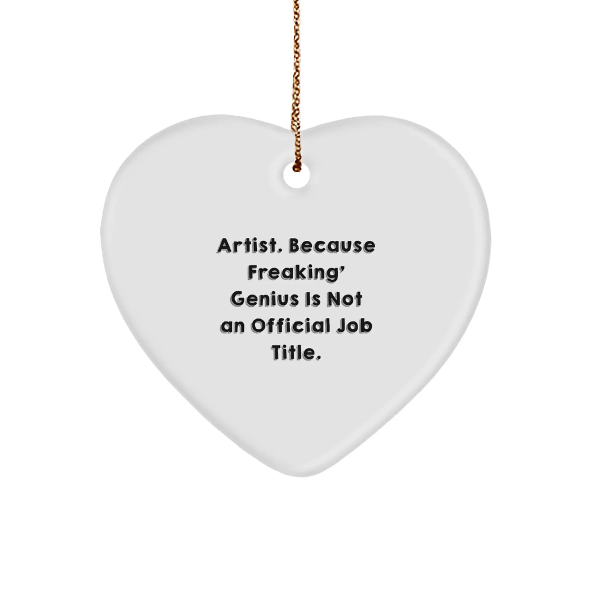 Funny Artist Gifts from Family, Heart Ornament with Inspirational Quote - Artist genius Job Title Humor, Christmas Unique Gifts for Artist Friends - Image 1