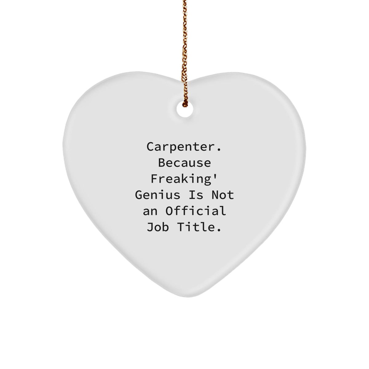 Christmas Gift Carpenter Heart Ornament - A Freaking' Genius Present - Image 1