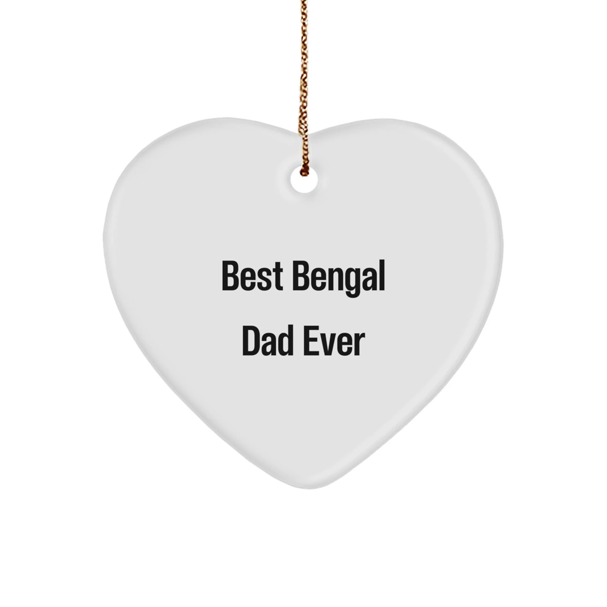 Bengal Cat Lovers' Christmas Unique Gift, 'Best Bengal Dad Ever' Funny Heart Ornament, Gifts from Dad to Bengal Cat, Christmas Unique Presents for Friends