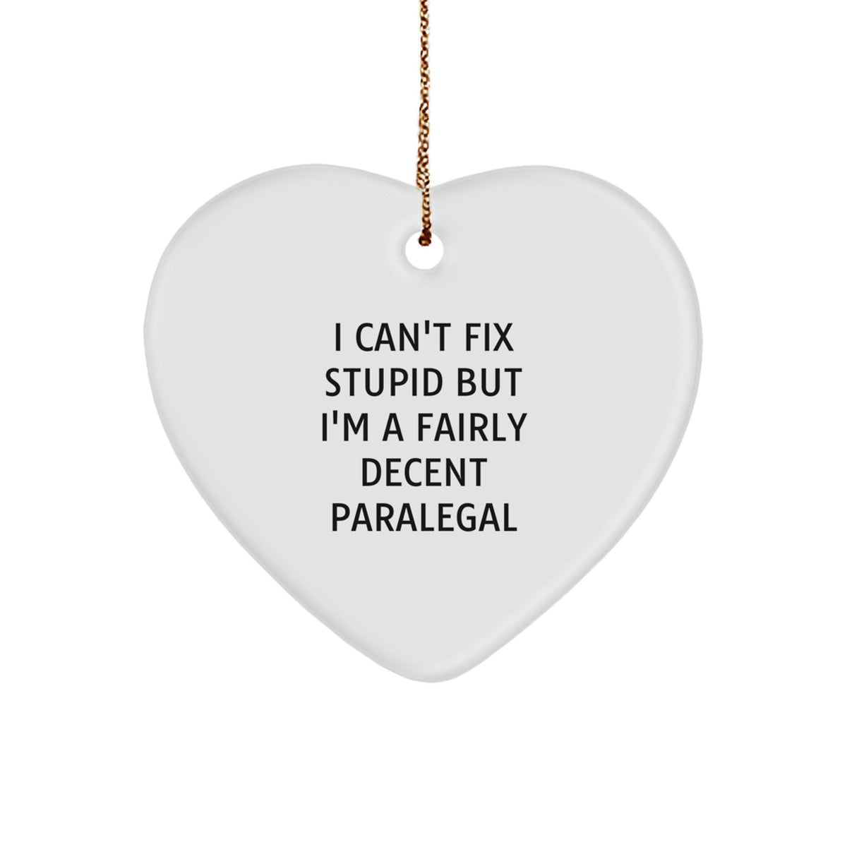 Heart Christmas Ornament Gift for Family - I Can't Fix Stupid Paralegal - Image 1