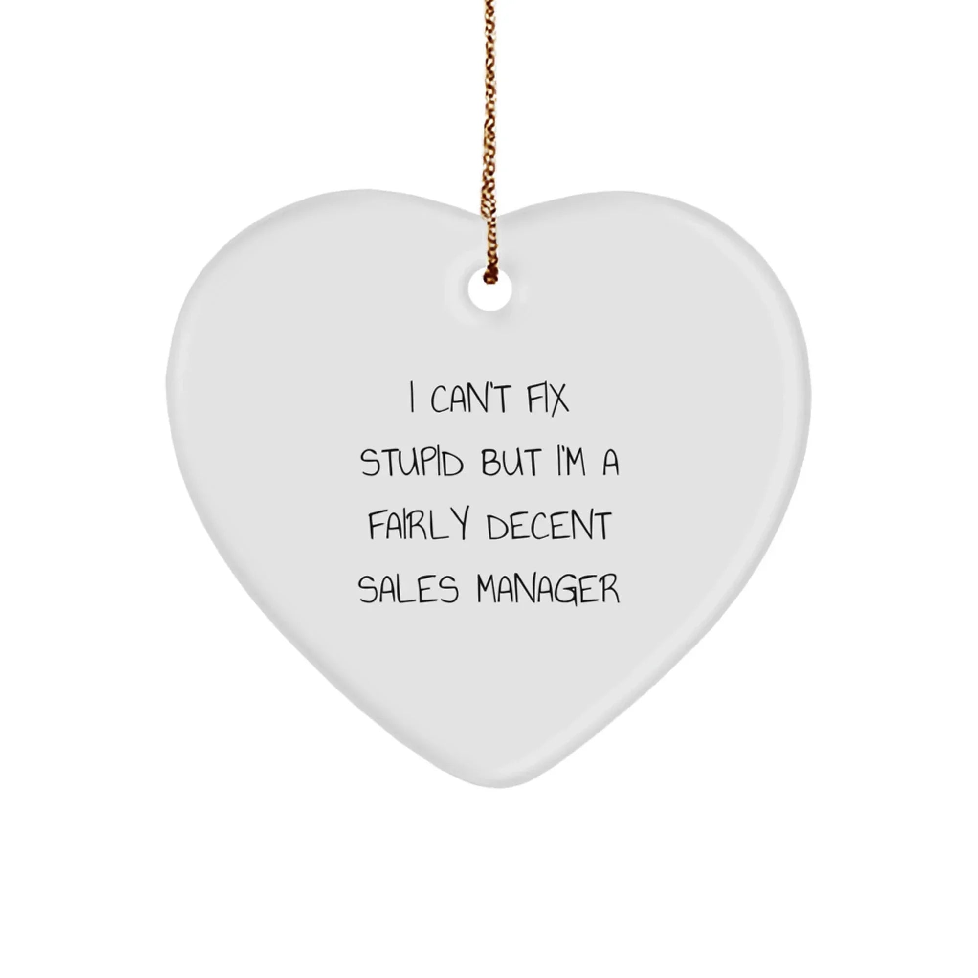 Funny Sales Manager Gifts for Men, Heart Ornament with I Can't Fix Stupid, Christmas Unique Presents from Family