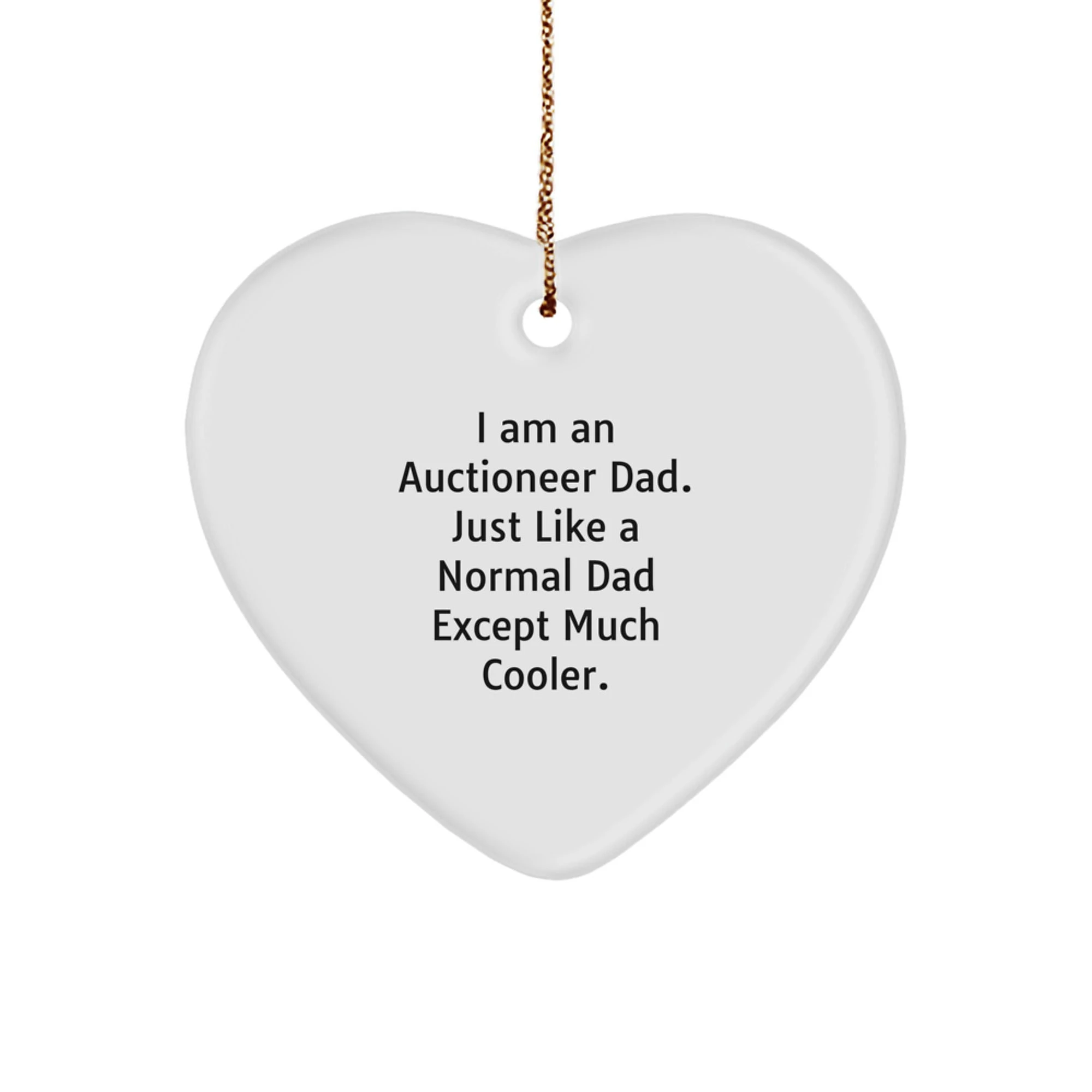 Gifts from Dad to Auctioneer Men - Heart Ornament with Funny Quote - Unique Christmas Unique Gifts for Auctioneer Fathers - Heart Shaped Ornament with Gold Cord