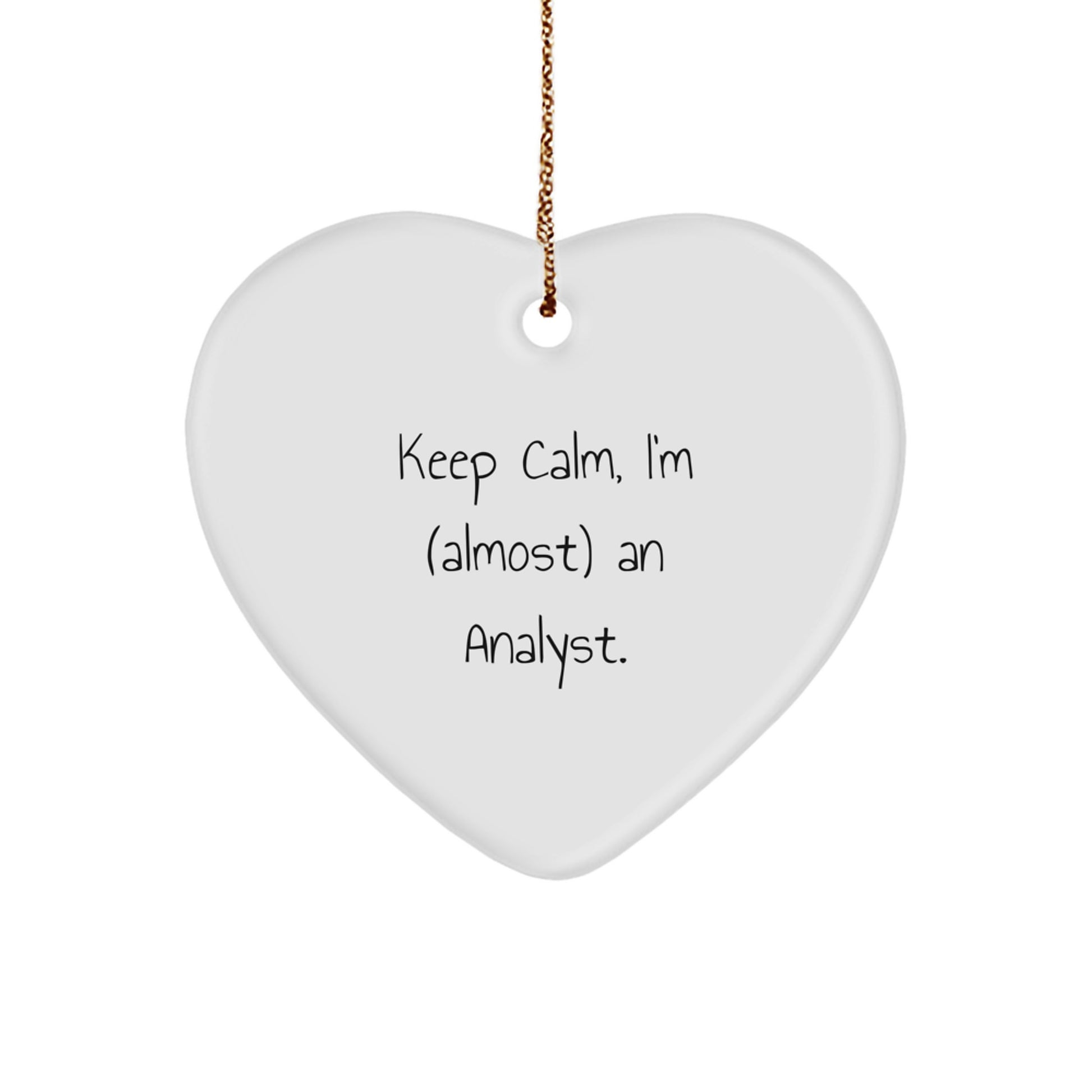 Funny Analyst Heart Ornament Gifts from Friends and Family for Christmas Unique Decorations Keep Calm almost An Analyst - Image 1
