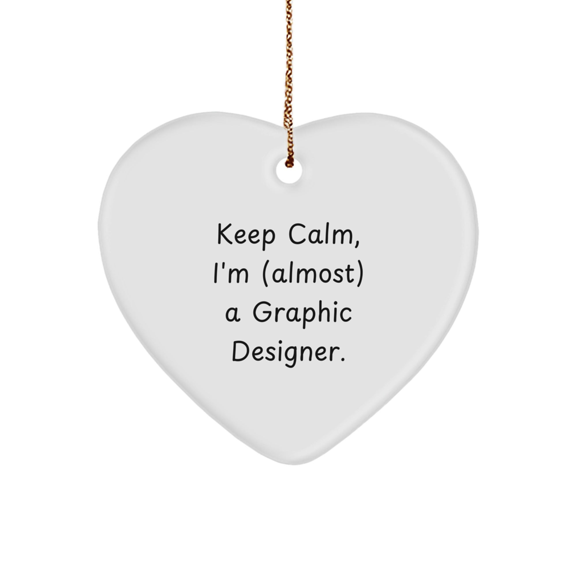 Funny Graphic Designer Gifts for Christmas, Heart Ornament, 'Keep Calm I'm (almost) A Graphic Designer' - Gifts from Men to Women, Coworkers, Family