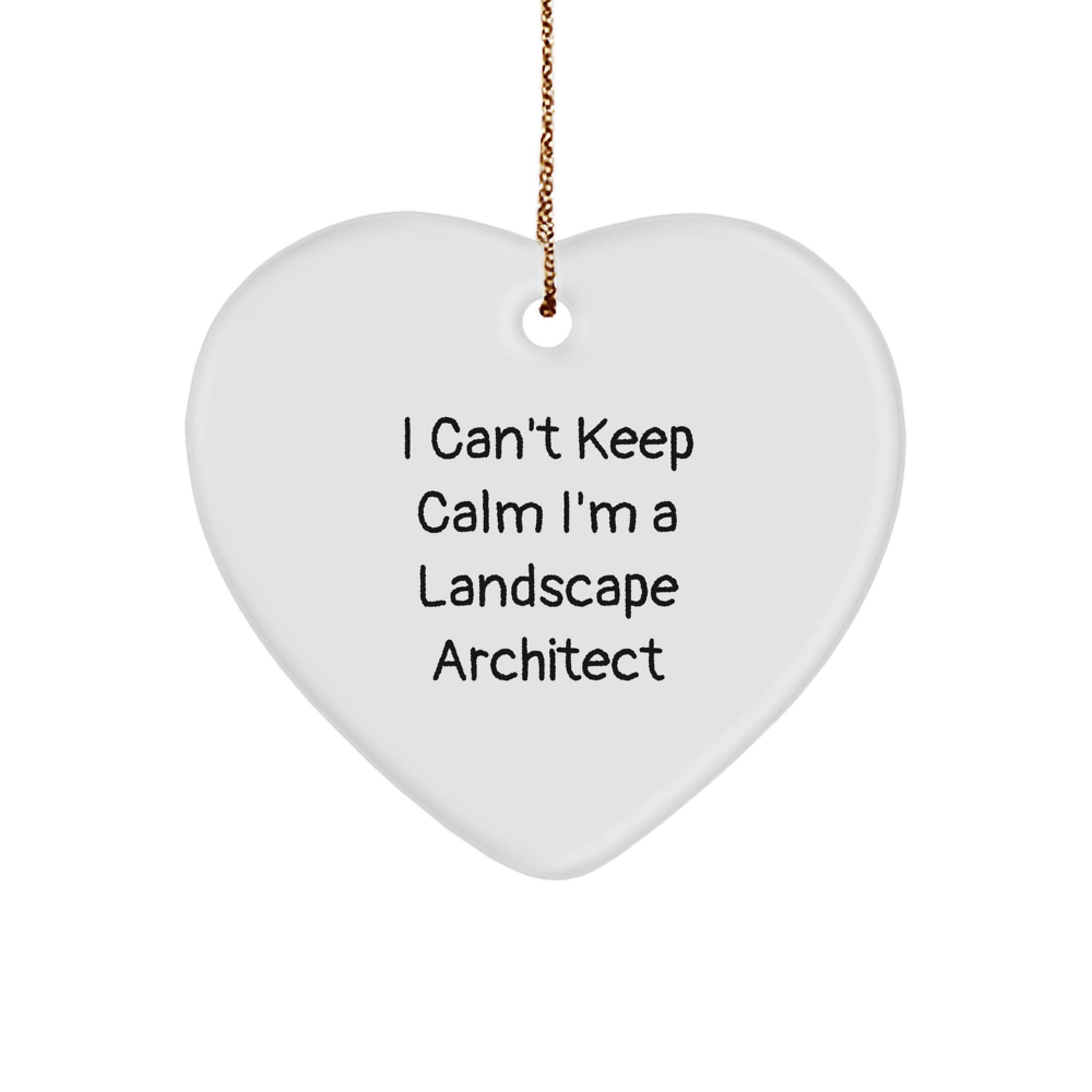 I Can't Keep Calm I'm A Landscape Architect Funny Heart Ornament Gifts from Men to Friends at Christmas - Image 1