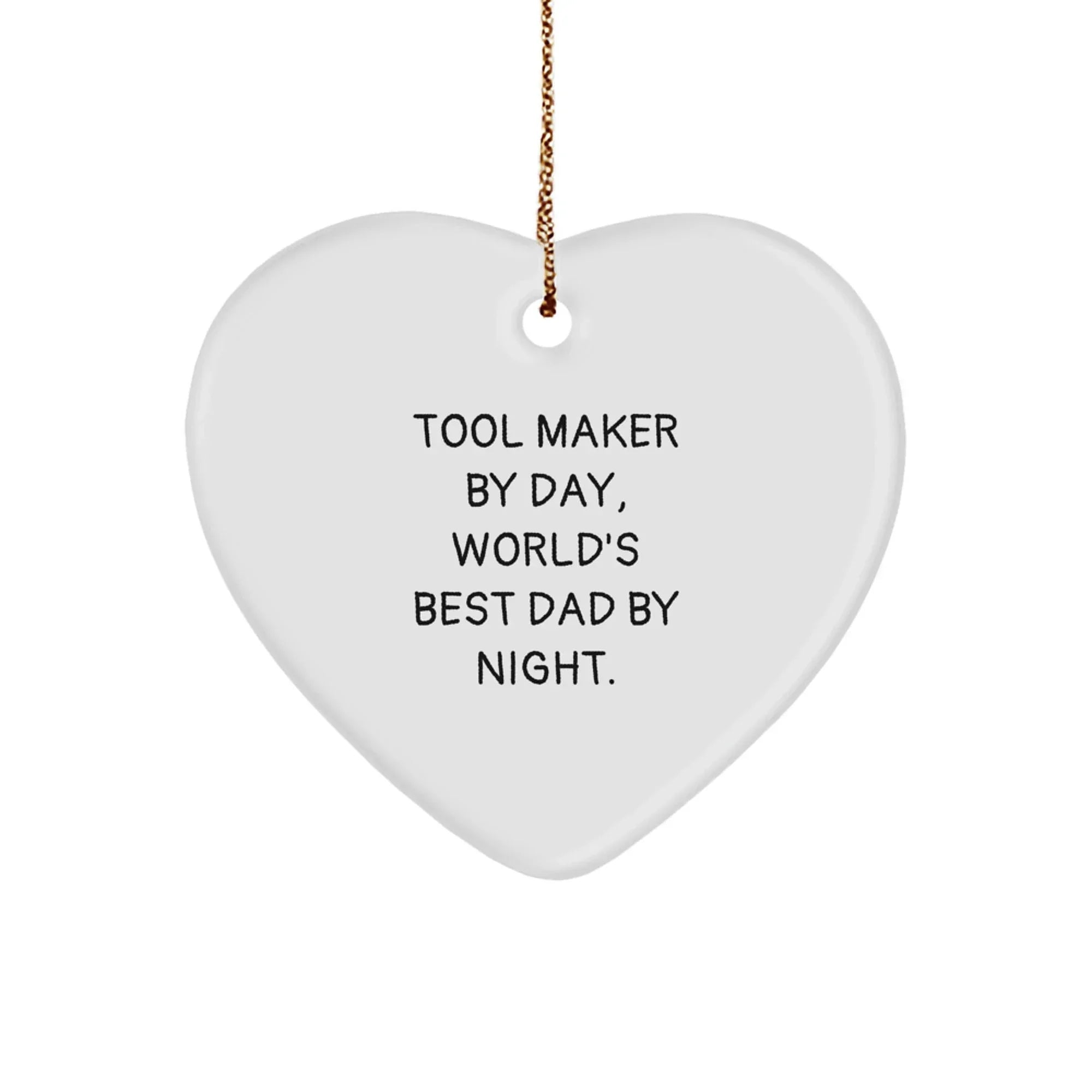 Tool Maker Heart Ornament - Funny Quote Gifts from Dad to Tool Maker for Christmas Unique Gifts - Heart Shaped Decorations