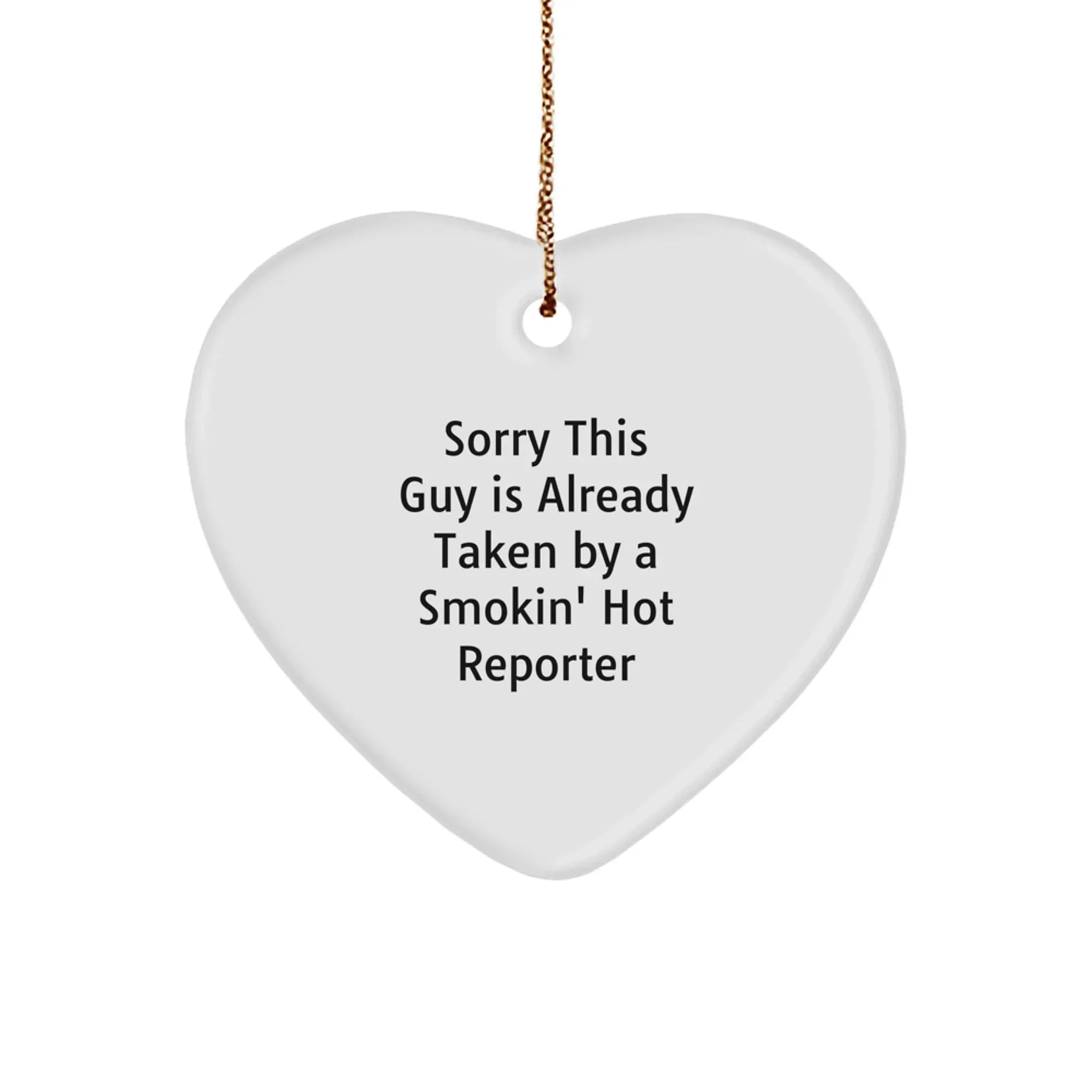 Funny Reporter Gifts for Men, Women, Friends, Coworkers, Family - Heart Ornament with Sorry 'This Guy Is Already Taken' Quote, Christmas Unique Gifts from Men, Women, Friends
