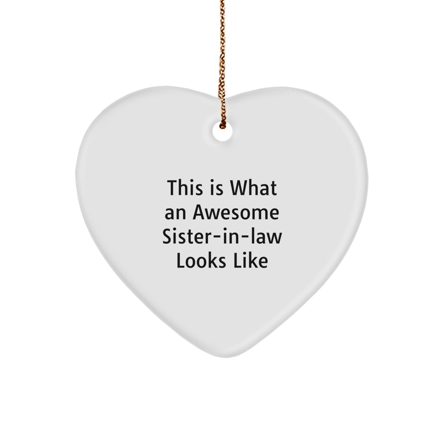 Funny Sister-in-law Heart Ornament Gifts from Men to Sister-in-law This Is What An Awesome Sister-in-law Looks Like Christmas Unique