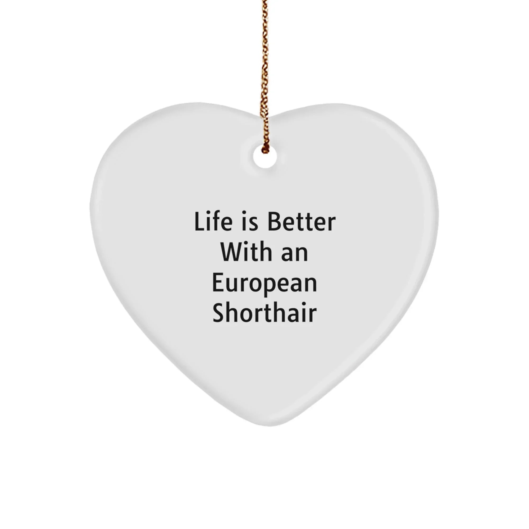 European Shorthair Fans - "Cat Love" - Heart Ornament - Funny Quote