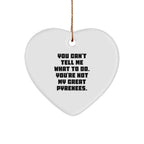 Funny Great Pyrenees Dog Gifts from Great Pyrenees Dog Lovers, You Can't Tell Me What To Do. You're Not My Great Pyrenees., Heart Ornament for Family, Friends, Coworkers, Christmas Unique Gifts