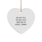 Funny Russell Terrier Dog- Heart Ornament with 'You Can't Tell Me What To Do. You're Not My Russell Terrier.' Gifts