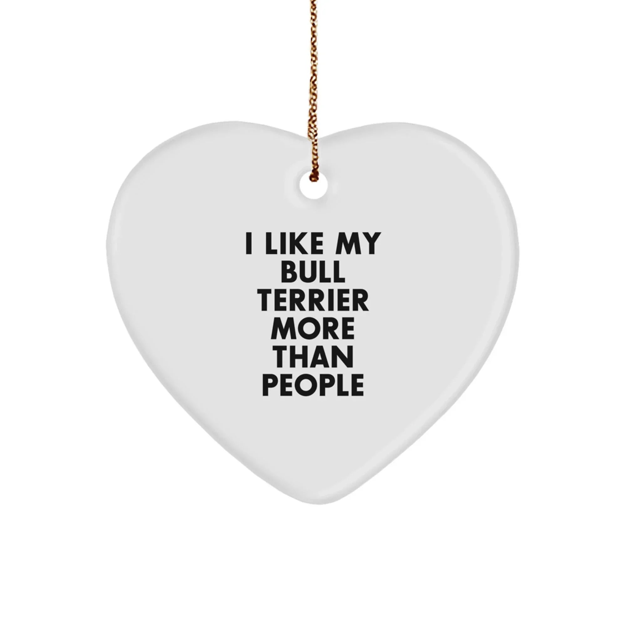 Bull Terrier Dog Heart Ornament Gifts from Family for Christmas, Funny Quote, White Color