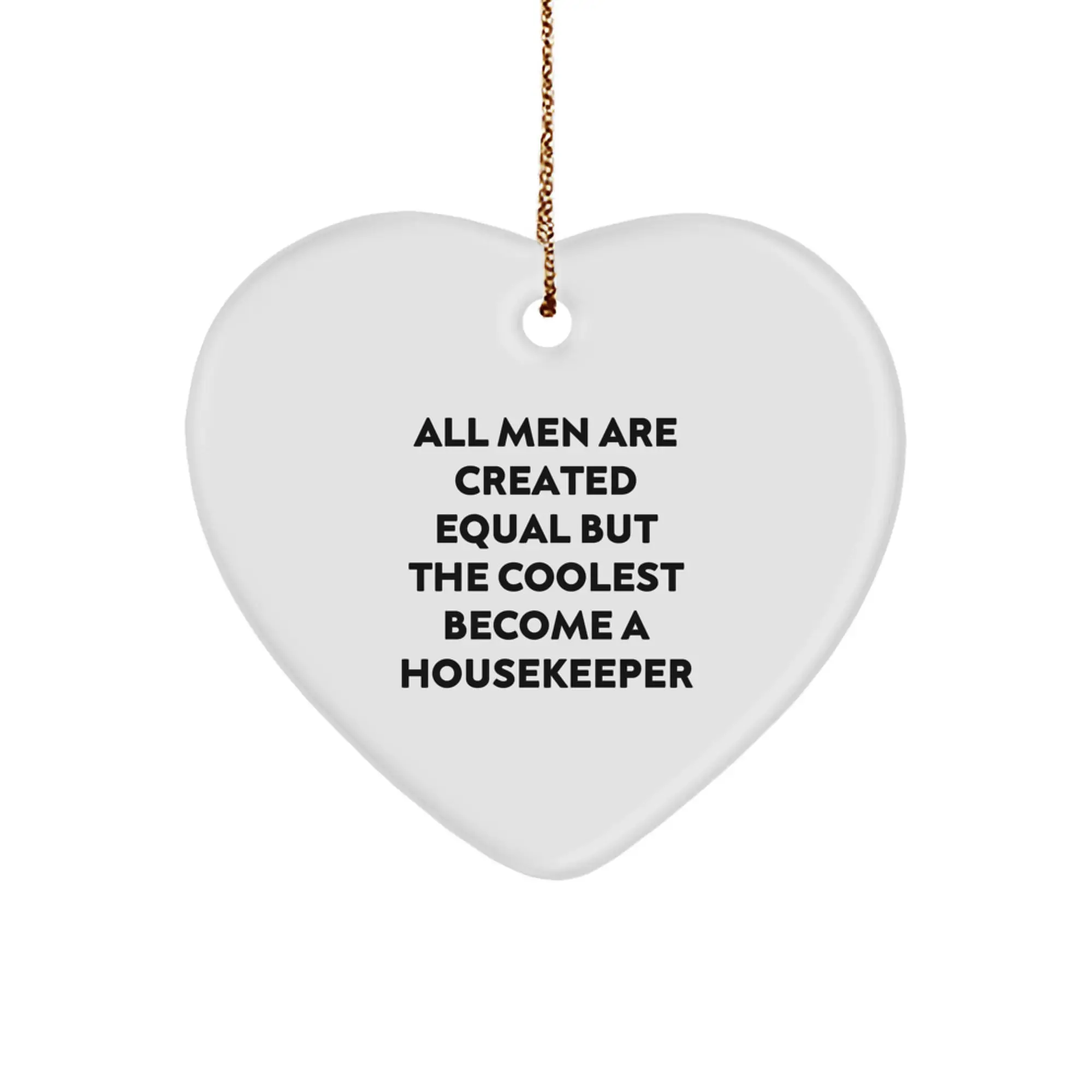 Funny Housekeeper Gifts from Men, Heart Ornament for Housekeeper, Christmas Unique Gifts with Quote 'All Men Are Created Equal But The Coolest Become A Housekeeper' - Image 1