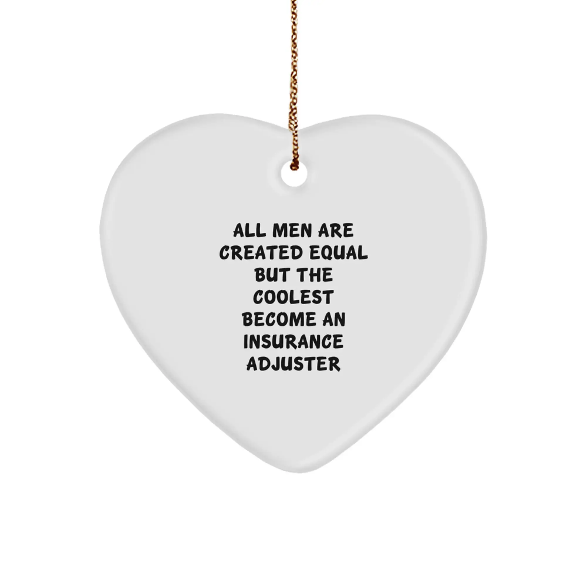 Funny Quote Insurance Adjuster Gifts from Men for Christmas Unique Heart Ornaments - White Heart Shape, 2.75 Inch Tall, Durable MDF with High-Gloss Plastic Finish - Image 1