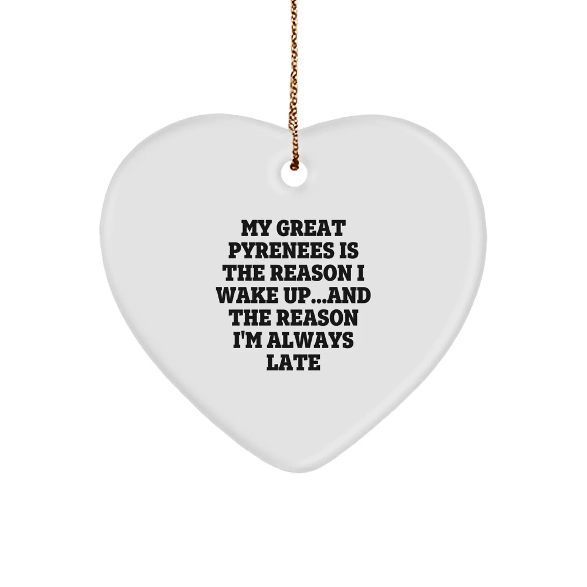 Funny Great Pyrenees Dog Gifts for Women, Gifts from Friends to Family, Heart Ornament, Christmas Unique, My Great Pyrenees Is The Reason I Wake Up - Image 1