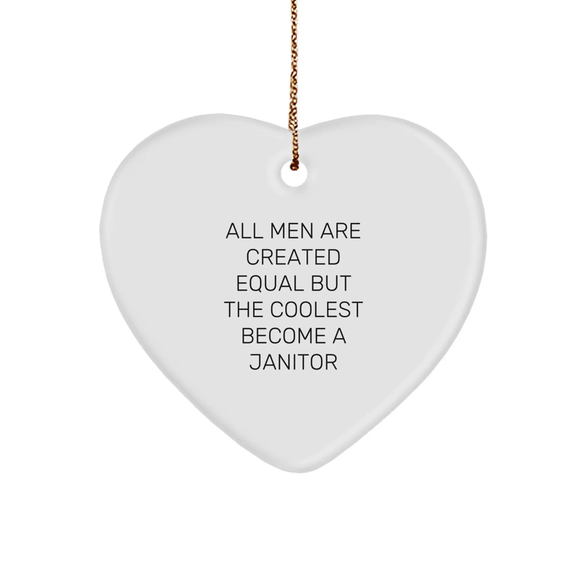 Christmas Gift Heart Ornament - Janitor Keepsake - All Men Are Created - Image 1