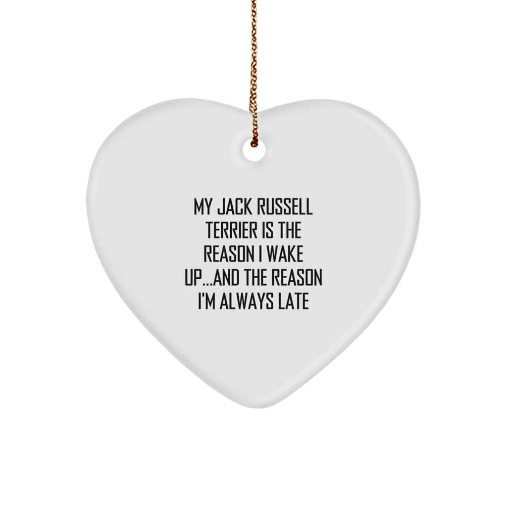 Funny Jack Russell Terrier Dog Gifts, My Jack Russell Terrier Is The Reason I Wake Up...and The Reason I'm Always Late, Heart Ornament Gifts from Friends to Family, Christmas Unique Presents