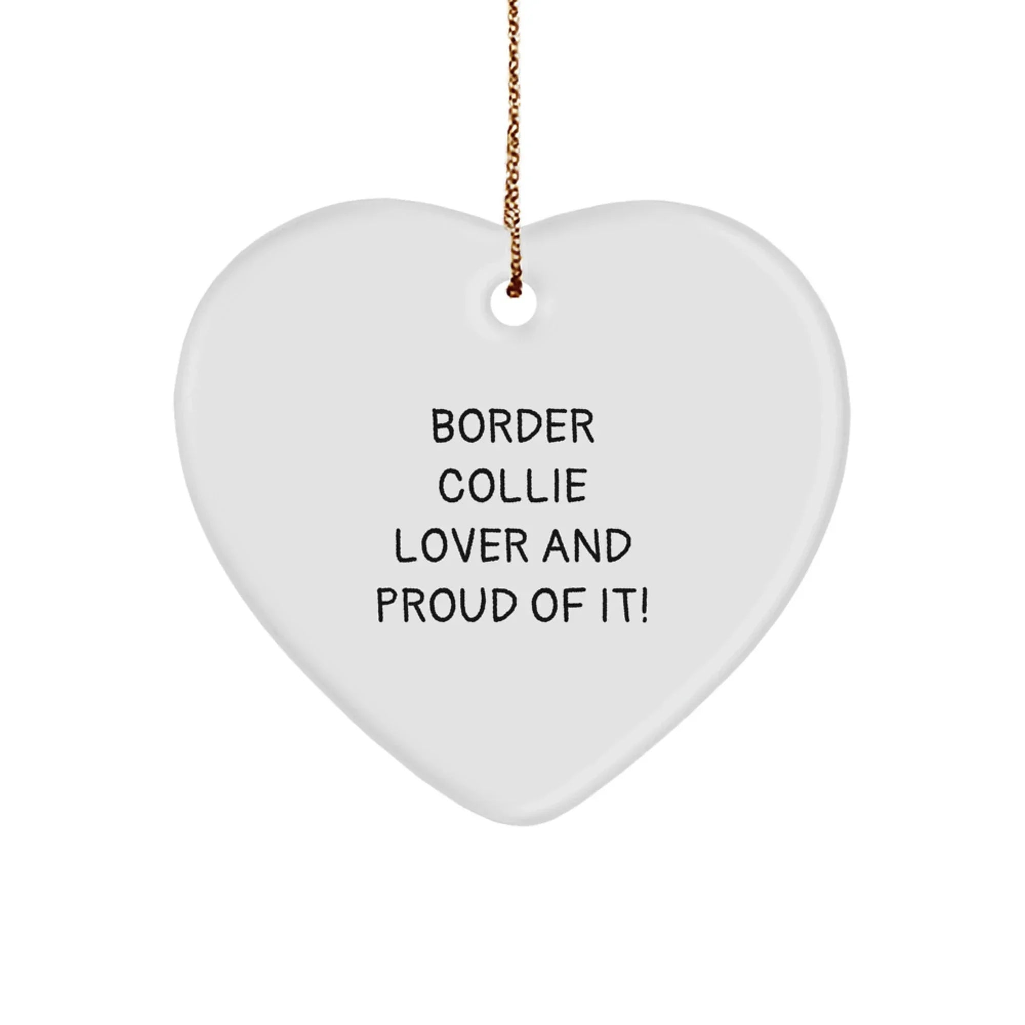 Border Collie Fans-Border Collie Lover And Proud Of It-Heart Ornament-Gift