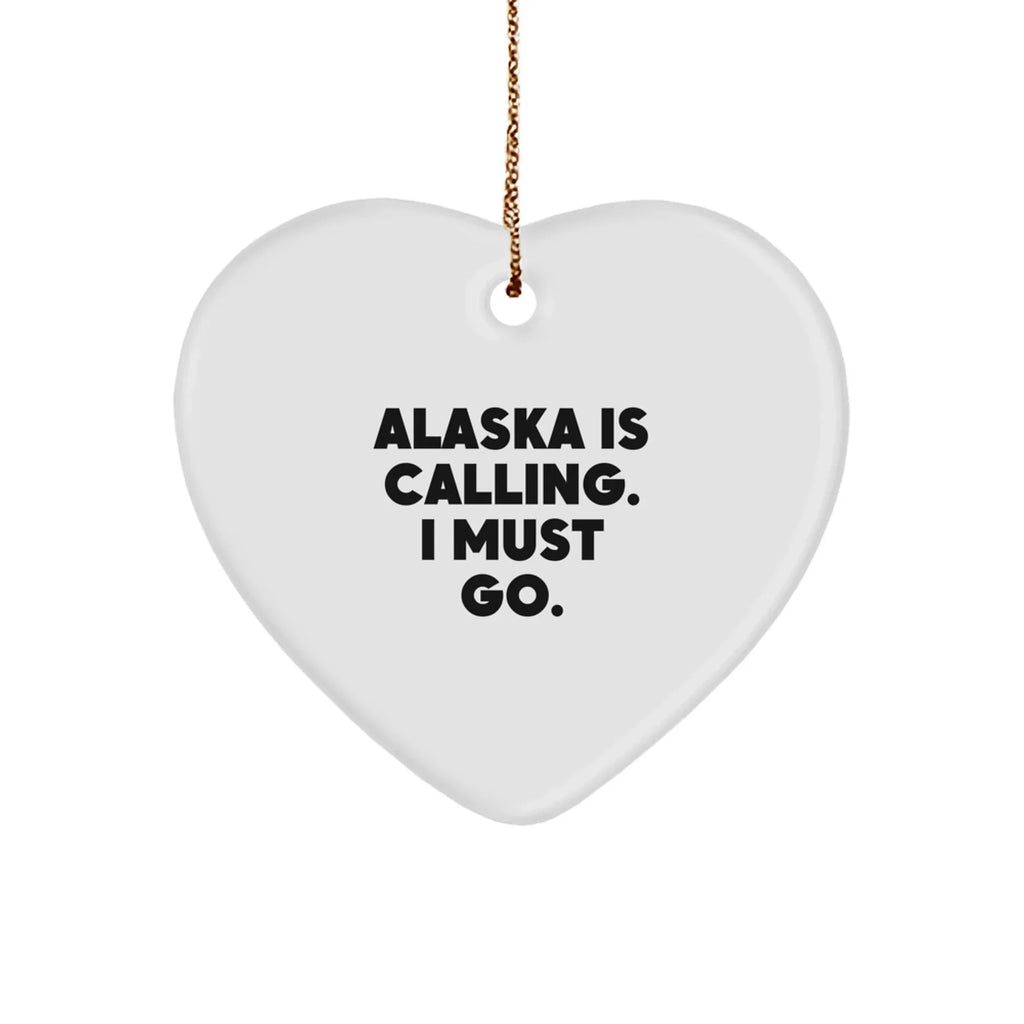 Alaska State Heart Ornament, 'Alaska Is Calling. I Must Go.' Quote