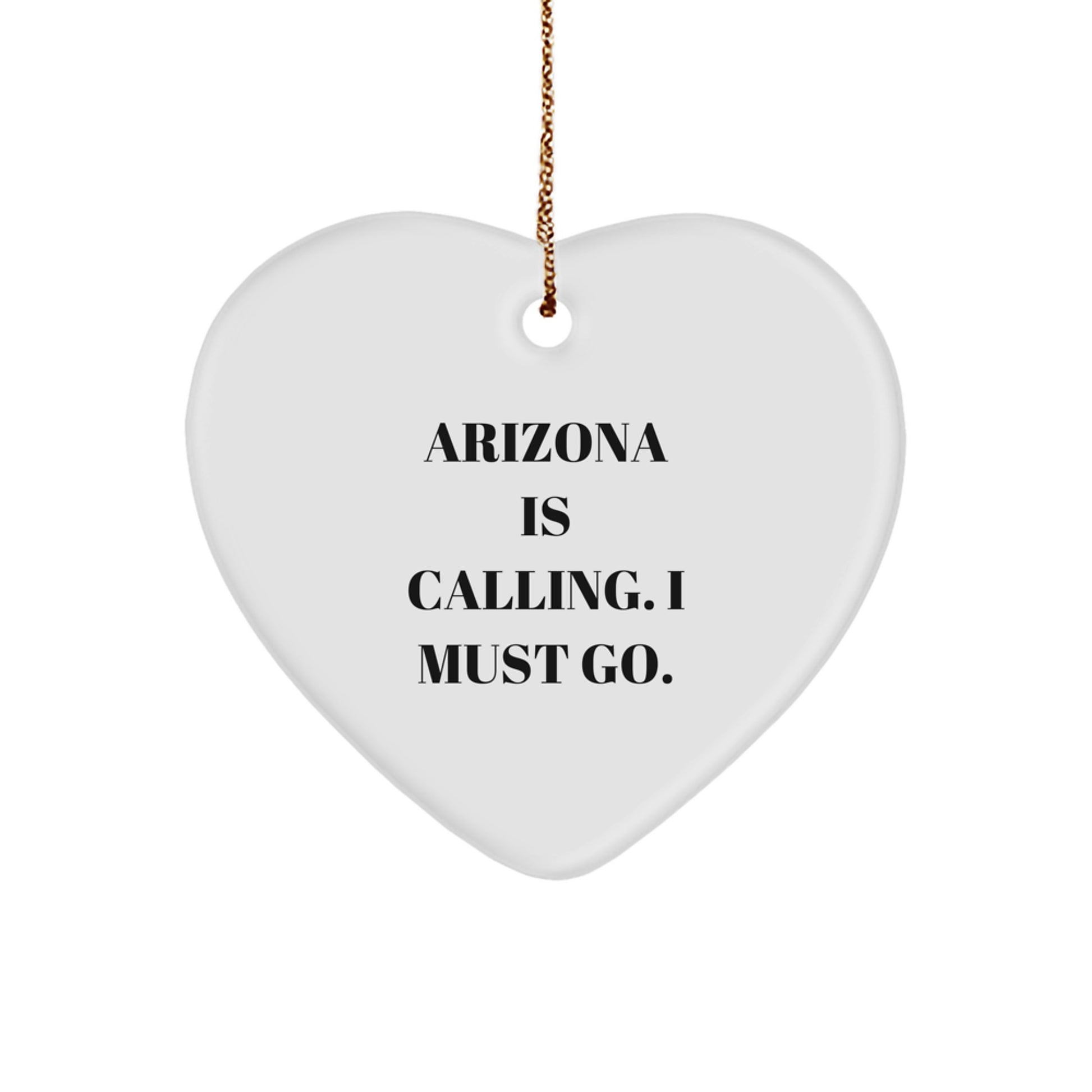 Arizona Calling Gifts for Women, Funny Heart Ornament from Arizona, 'Arizona Is Calling. I Must Go.' Quote, White, 2.75'' Tall, 0.5 oz, Perfect for Christmas - Image 1
