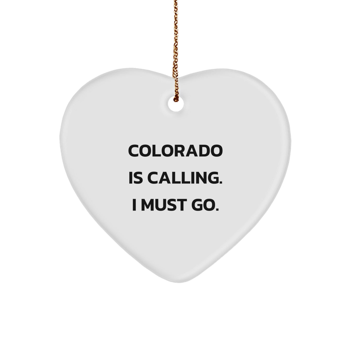 Colorado State Heart Christmas Ornament 'Colorado Is Calling. I Must Go.'