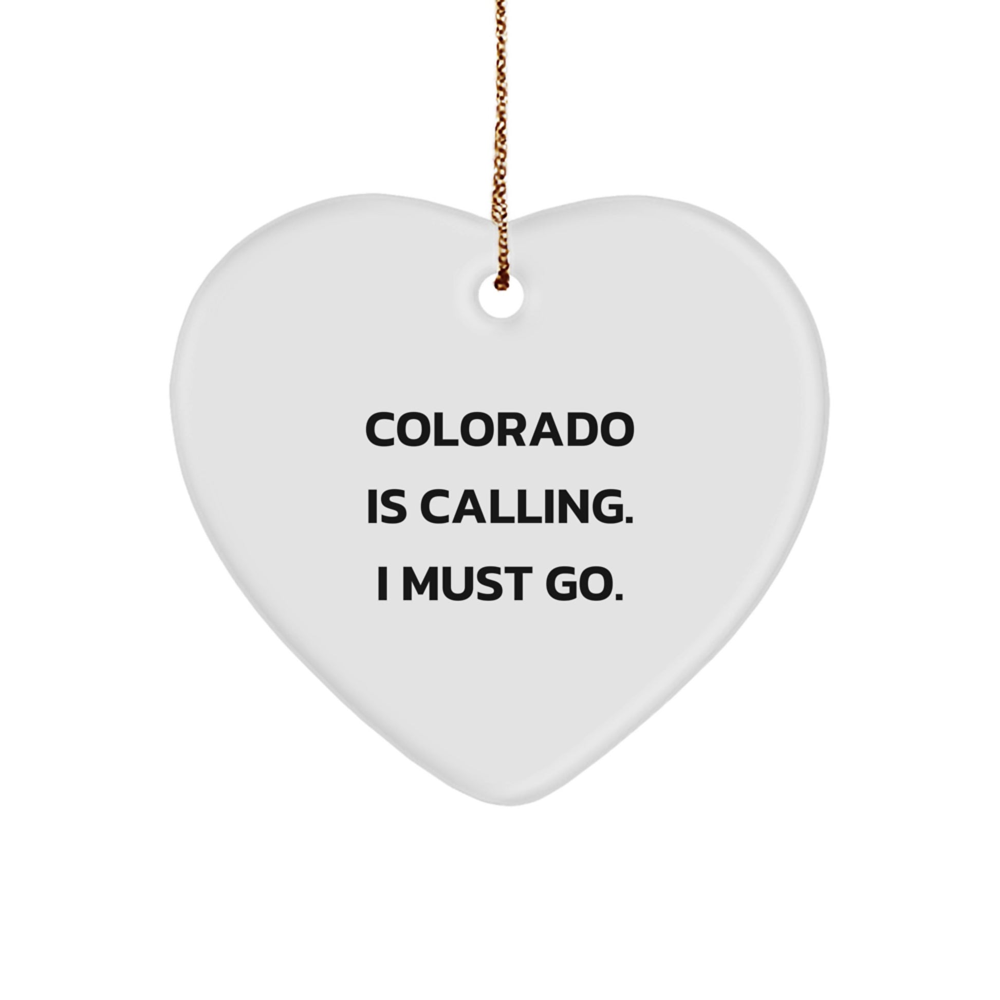 Colorado State Heart Christmas Ornament 'Colorado Is Calling. I Must Go.'