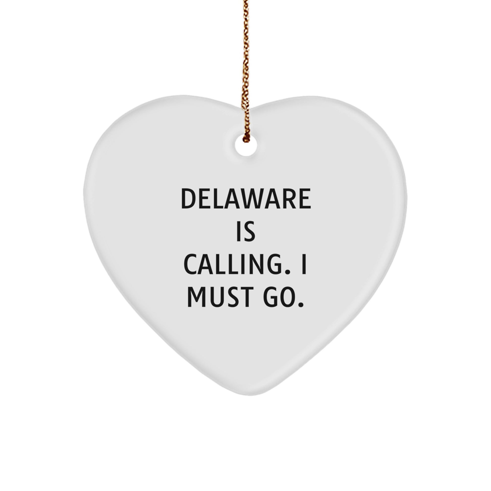 Delaware Heart Ornament, 'Delaware Is Calling. I Must Go.' Funny Quote, Gifts from Men to Delaware, Christmas Unique Gifts for Women - Image 1