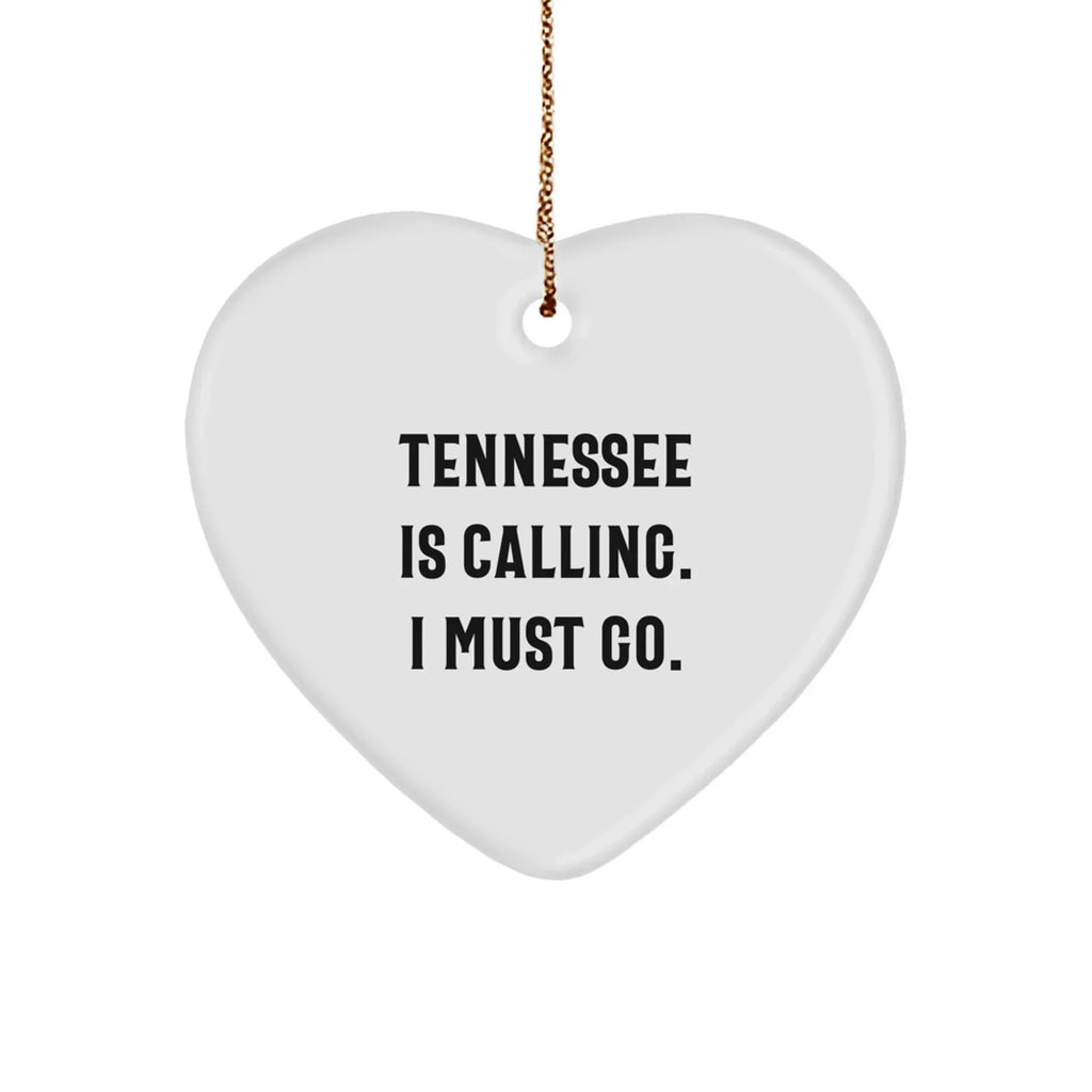 Tennessee Heart Ornament - Tennessee Is Calling. I Must Go