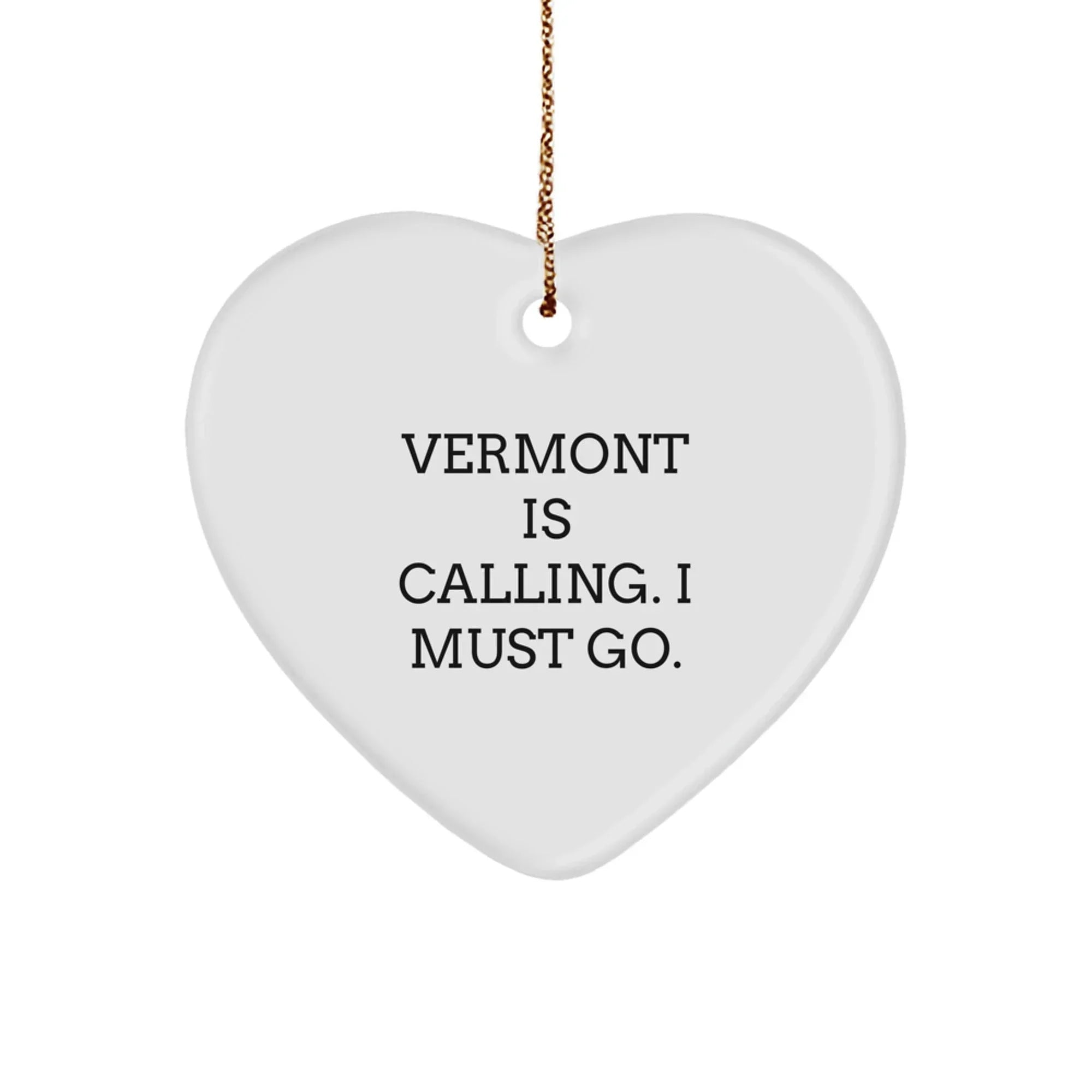 Gifts from Vermont, Heart Ornament with Funny Quote, Christmas Unique Decorations