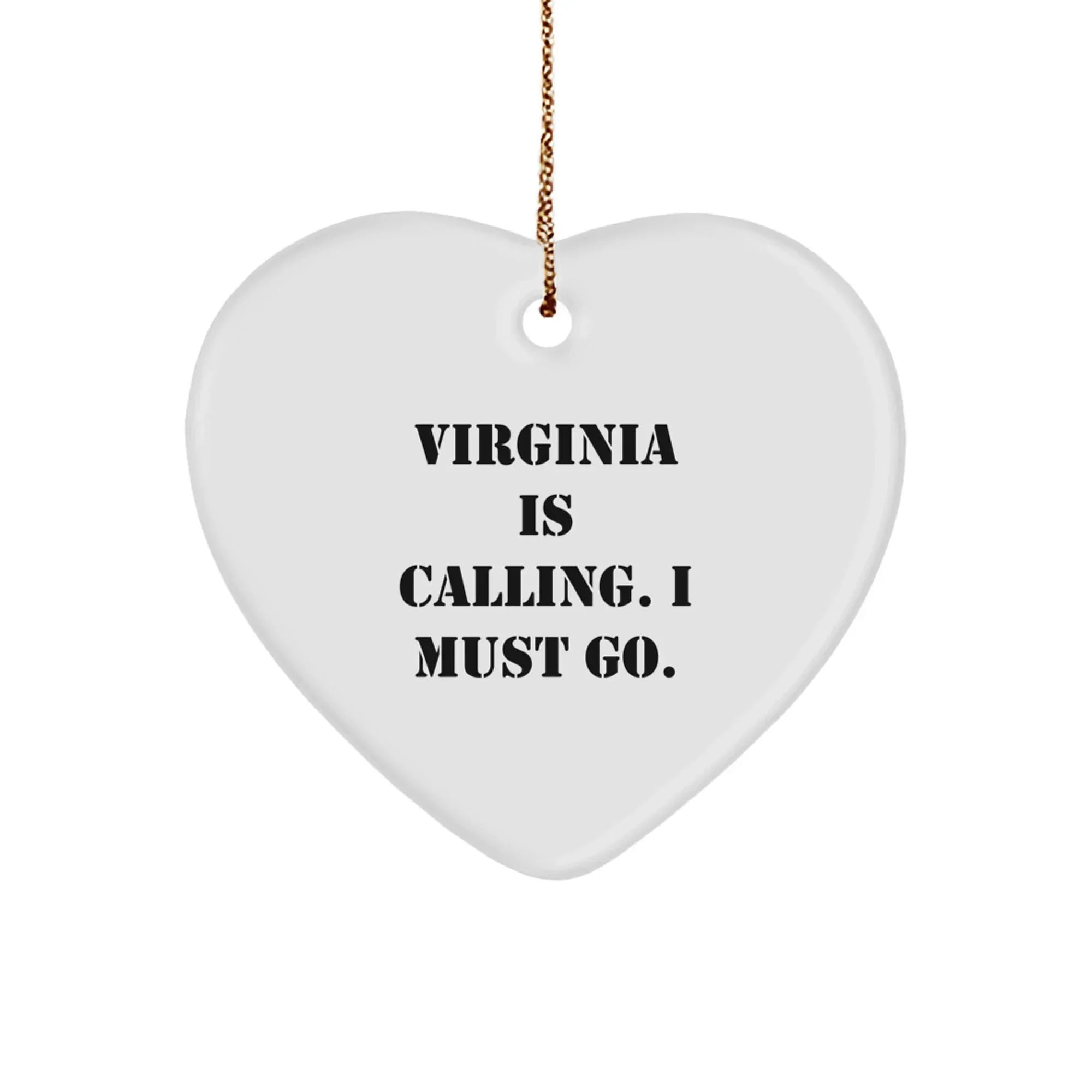 Virginia Lovers Virginia Is Calling. I Must Go Heart Ornament Funny Quote Gift