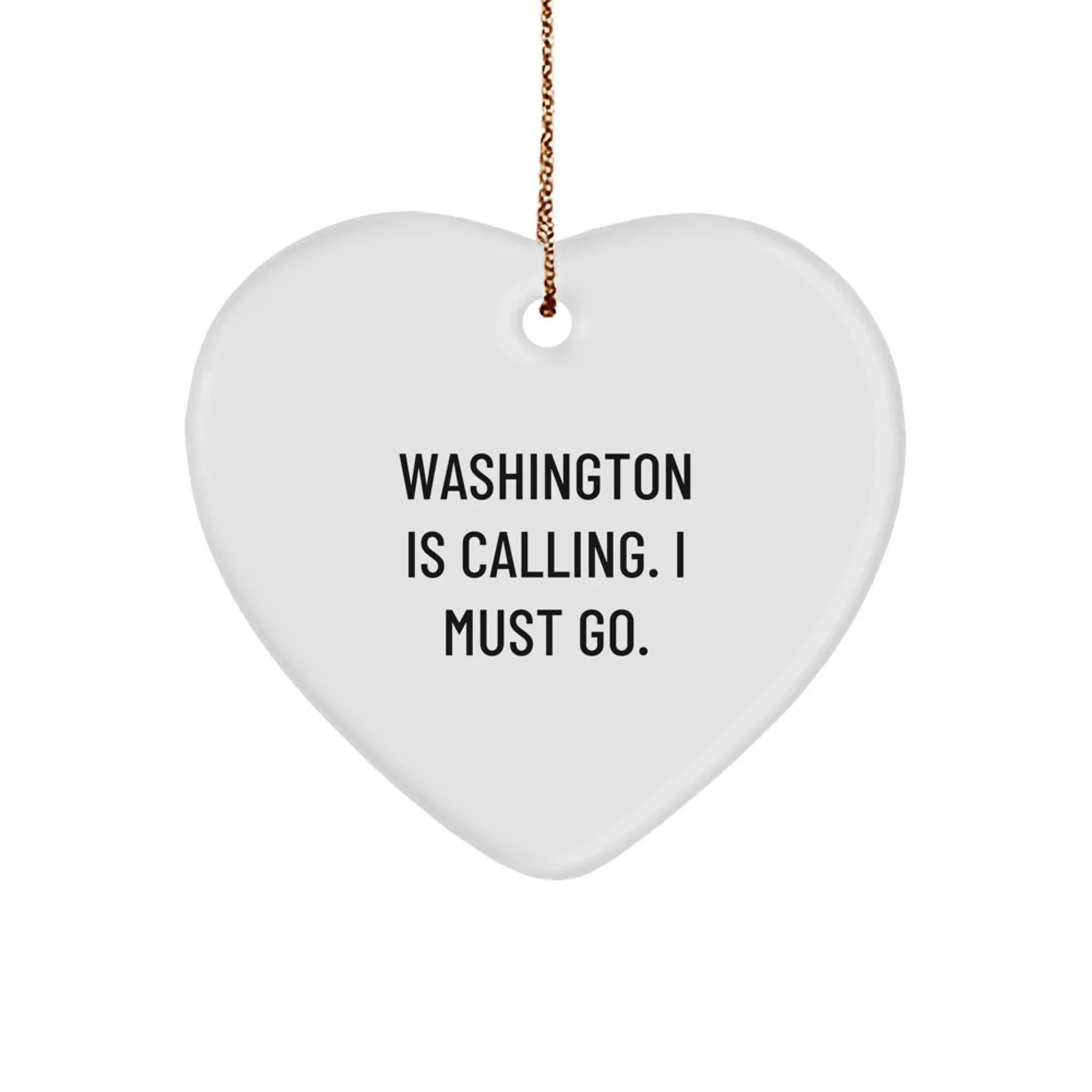 Washington Lovers Washington Is Calling I Must Go Heart Ornament Sturdy MDF
