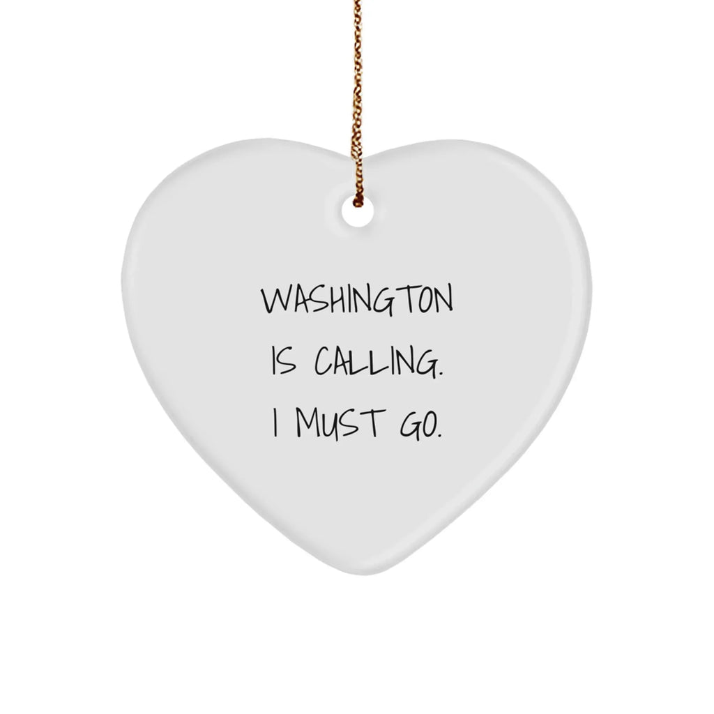 Funny Washington Heart Ornament Gifts from Friends to Family, Washington Is Calling. I Must Go., Unique Christmas Unique Gifts for Washington Enthusiasts