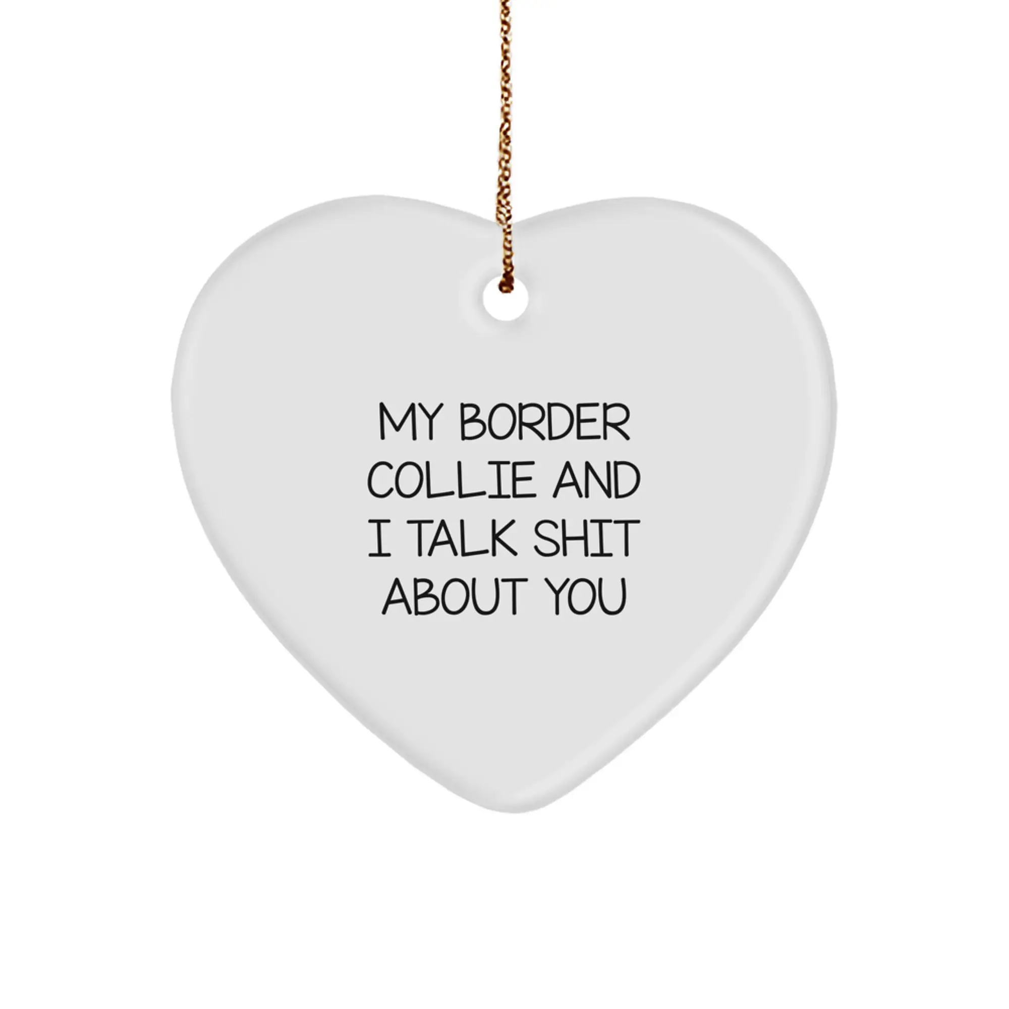 Funny Border Collie Dog Heart Ornament Gifts from Friends to Family, Perfect for Christmas Unique Gifts for Border Collie Dog Owners, 'My Border Collie And I Talk Shit About You' Quote - Image 1