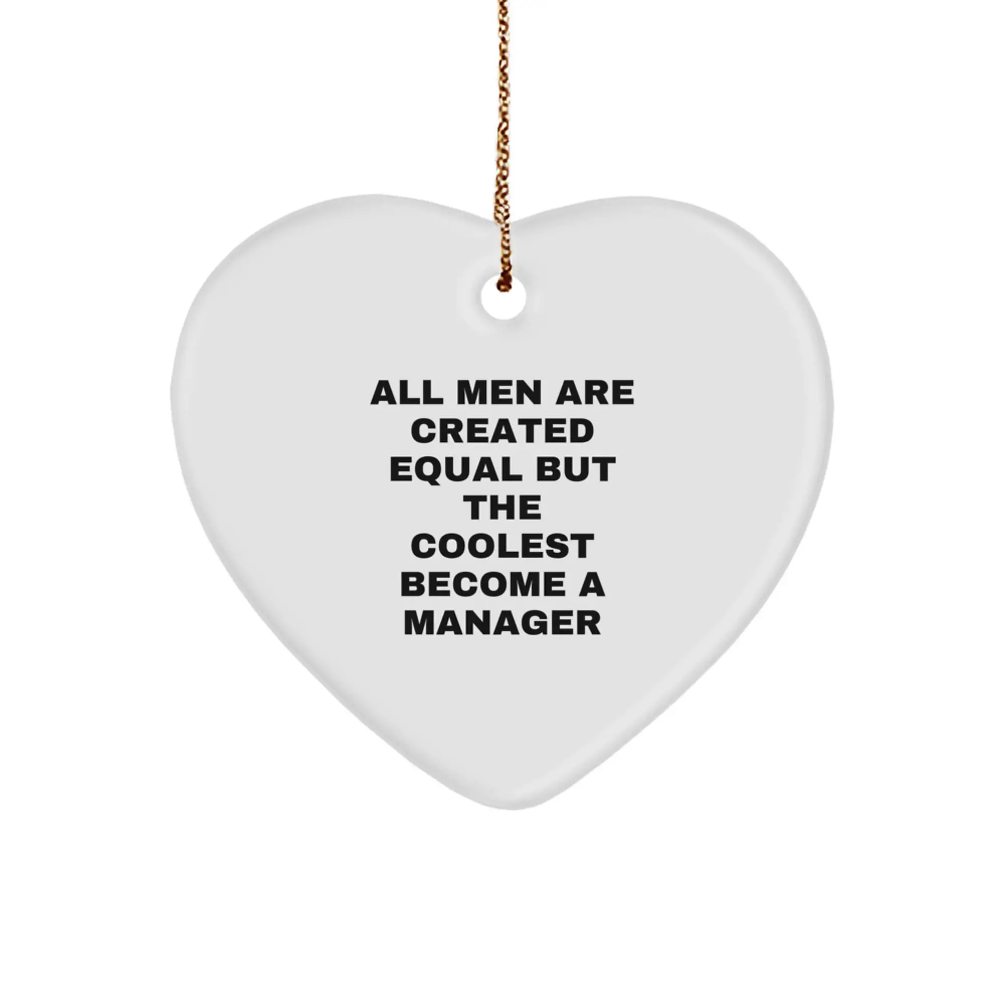 Funny Manager Gifts, Heart Ornaments for Men, Christmas Unique Gifts from Friends and Family, 'All Men Are Created Equal But The Coolest Become A Manager' - Image 1