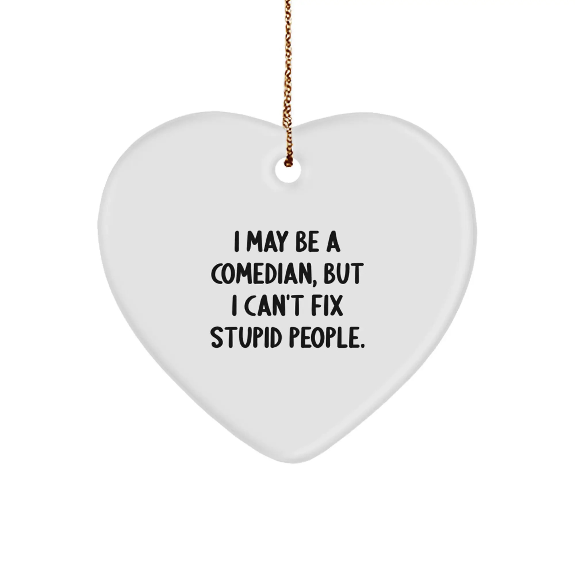 Funny Comedian Quote Heart Ornament Gifts from Men to Friends on Christmas Unique Gifts - Image 1