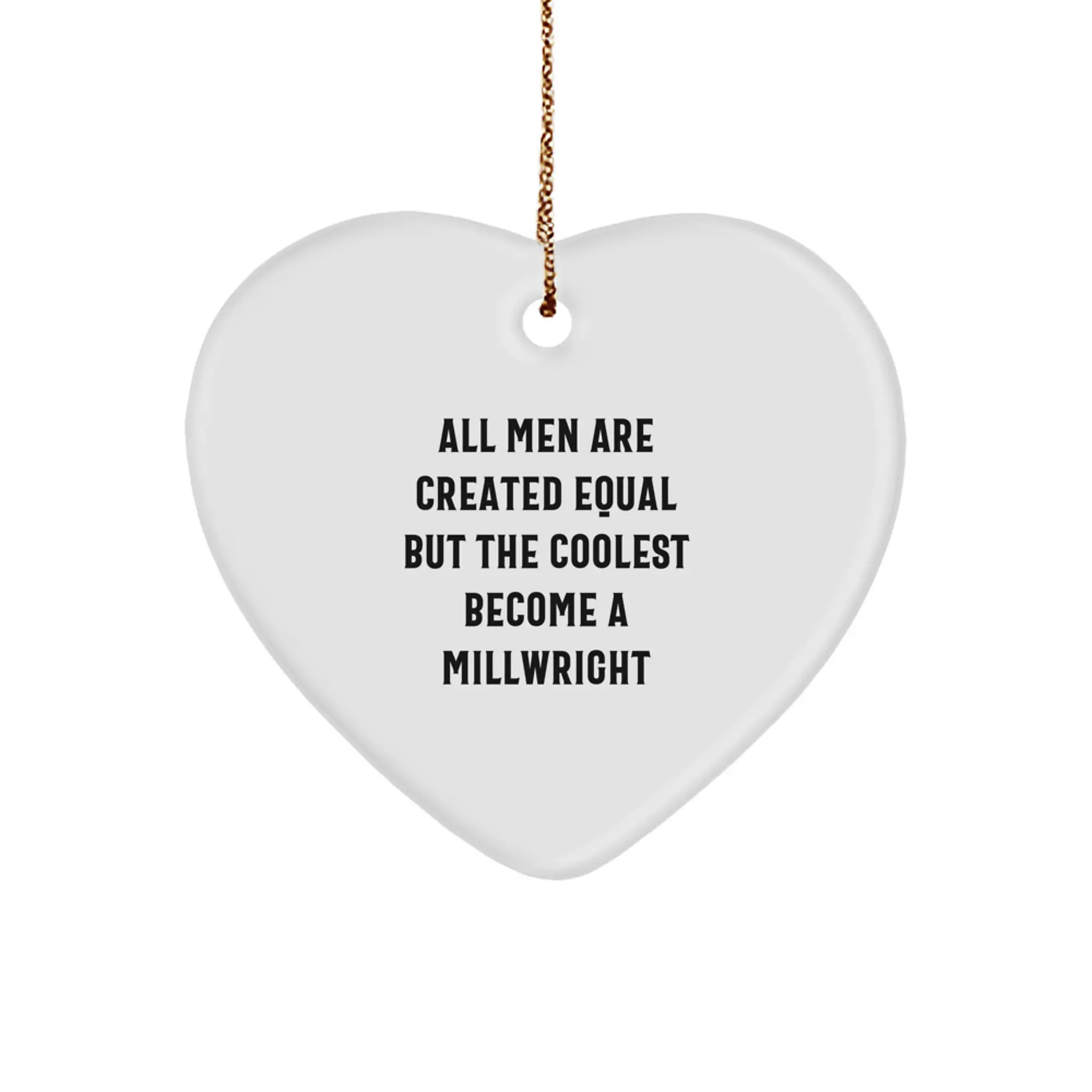 Funny Millwright Gifts from Men for Him - Heart Ornament - Christmas Unique Gifts - Image 1