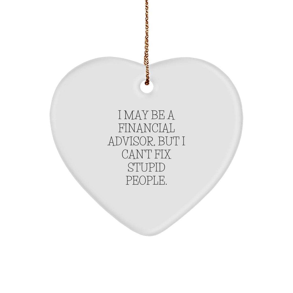 Christmas Ornament Gift Financial Advisor, Lighthearted Saying - Image 1