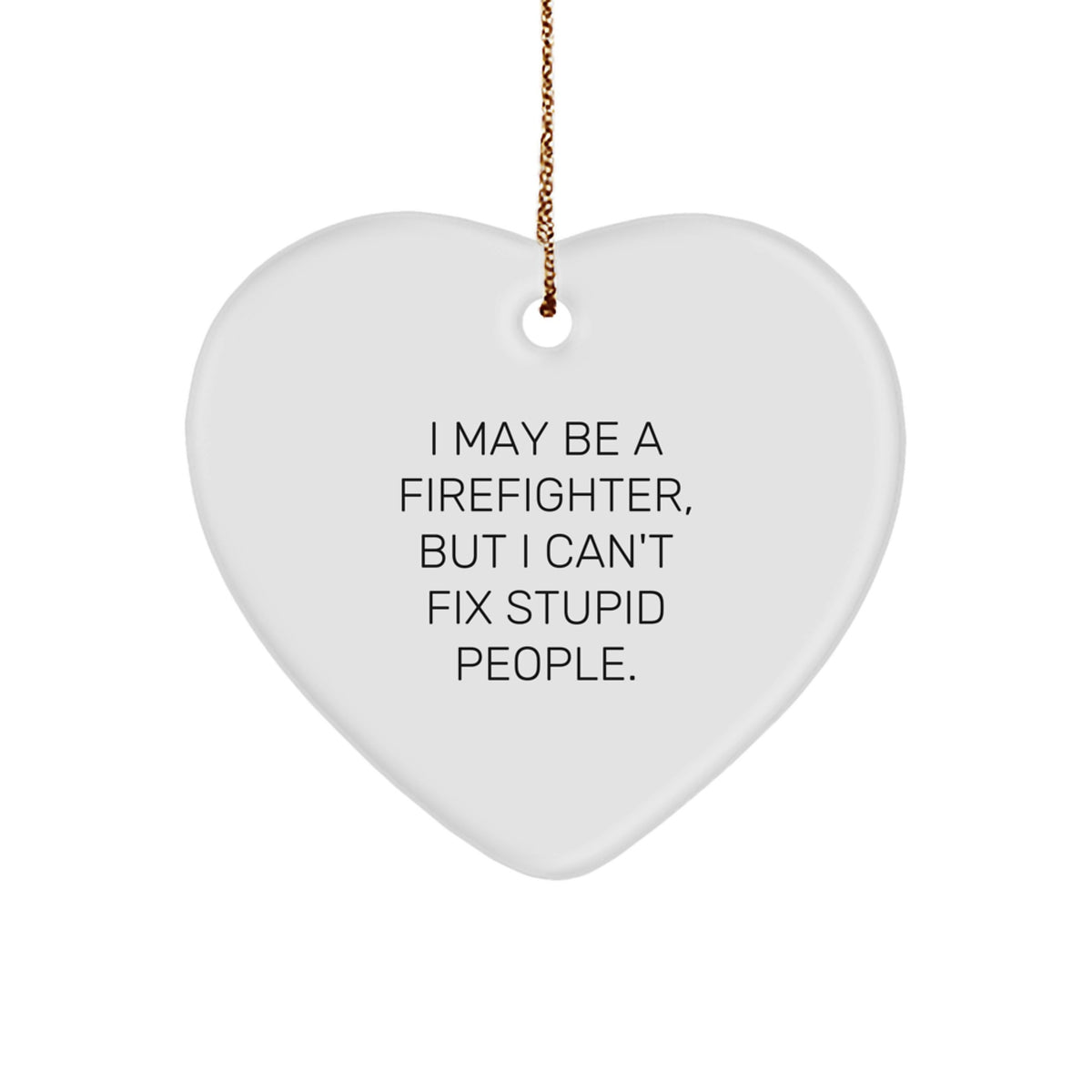 Christmas Gift Heart Ornament for Her - I May Be A Firefighter, But I - Image 1