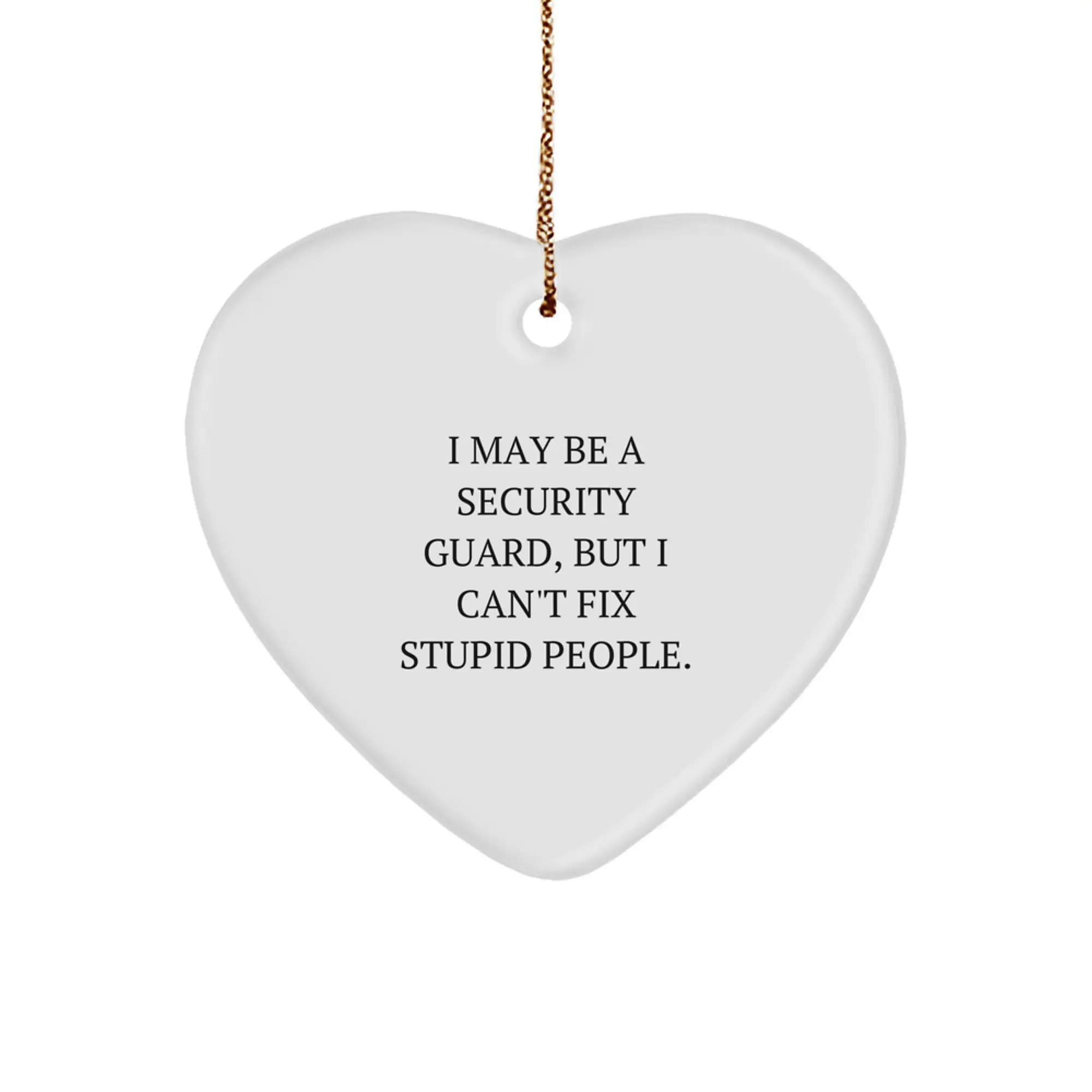 Funny Security Guard Gifts for Men, I May Be A Security Guard Heart Ornament, Christmas Unique Gifts from Friends to Family - Image 1