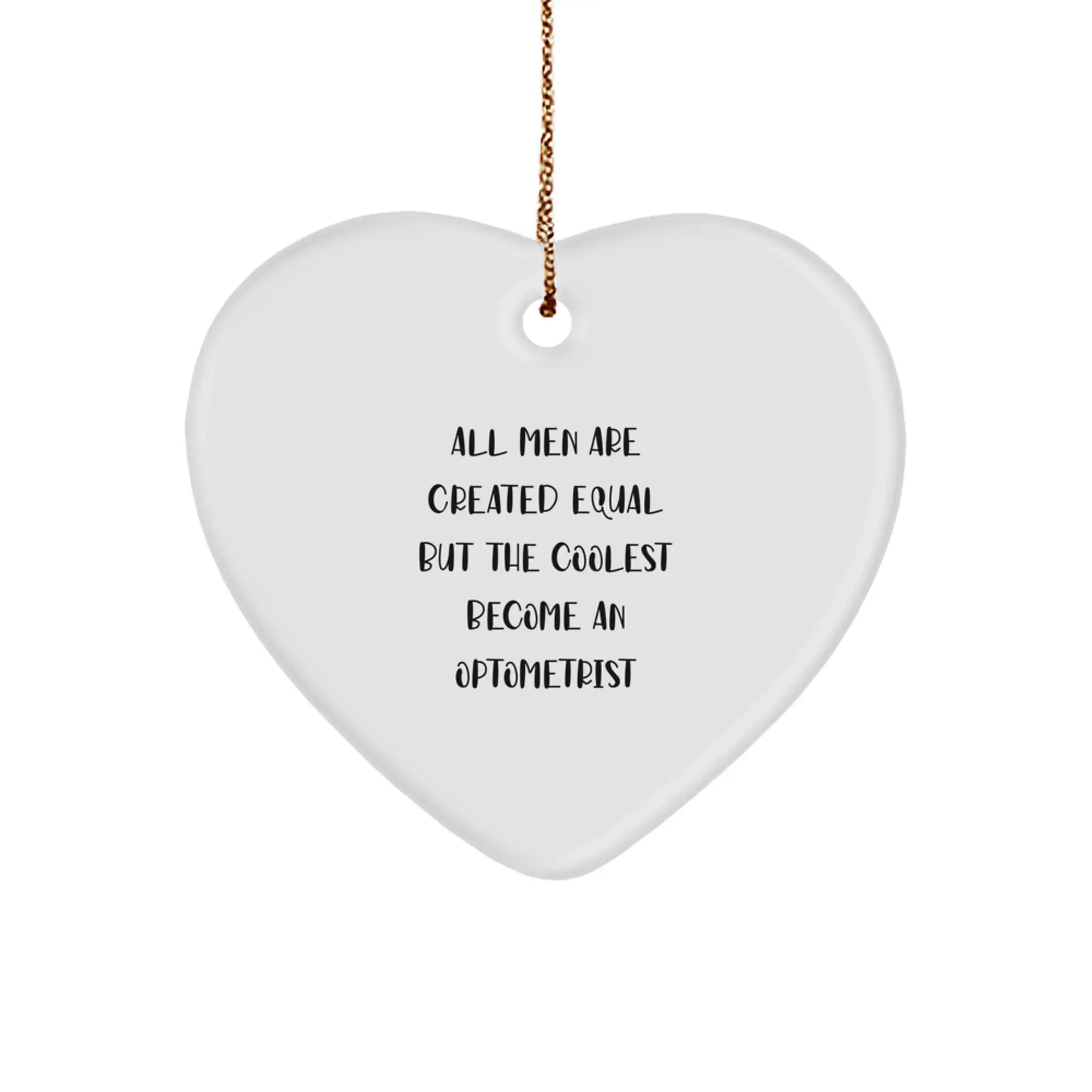 Christmas Gift Optometrist Christmas Ornament - All Men Are Created - Image 1
