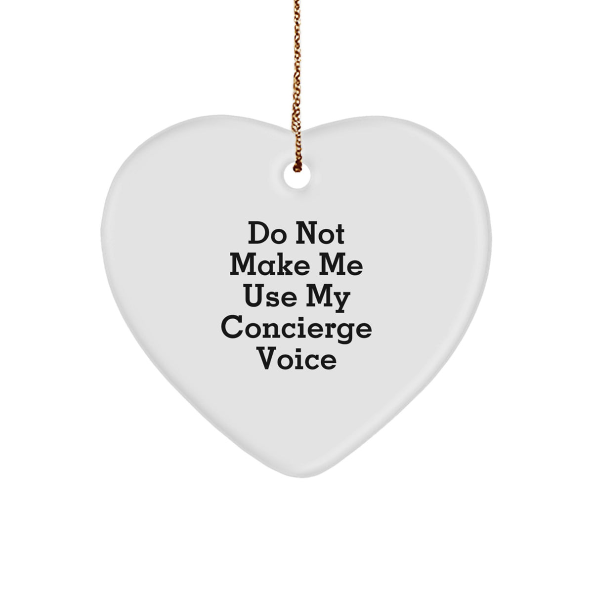 Concierge Christmas Ornament Gift for Family - Do Not Make Me Use My - Image 1