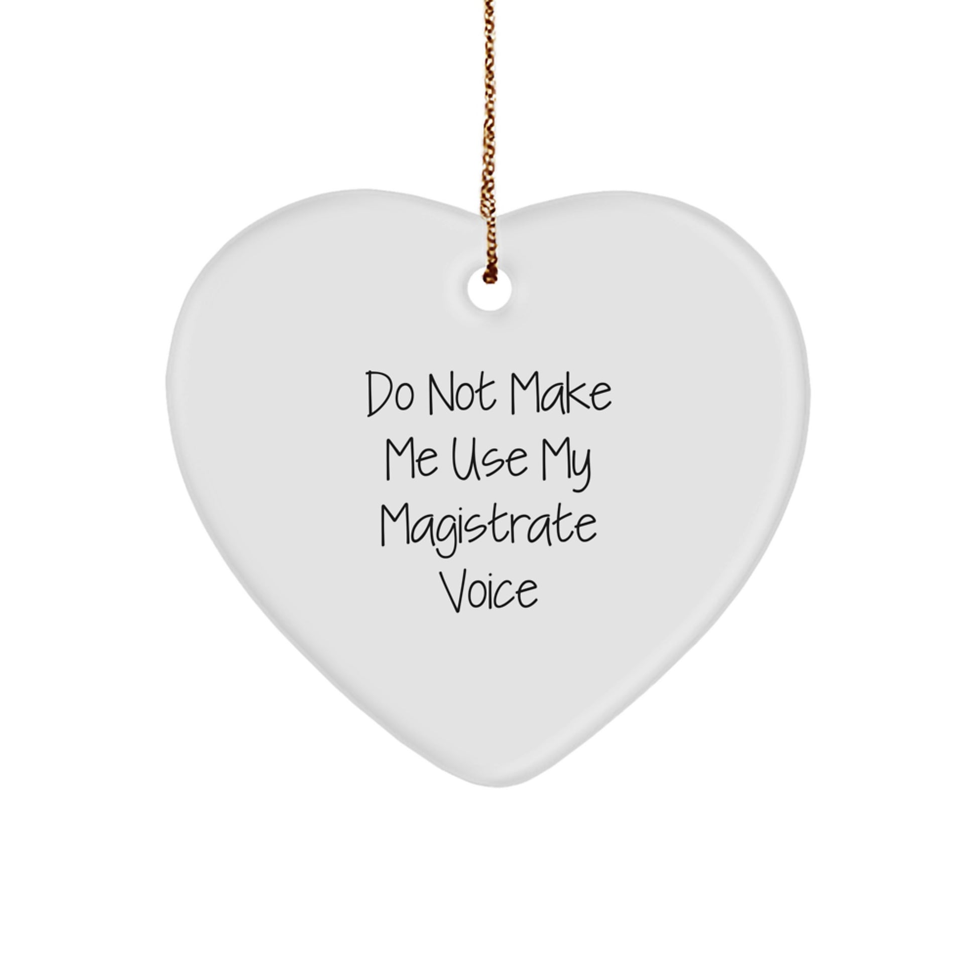 Magistrate Gifts from Friends - Funny Heart Ornament, Do Not Make Me Use My Magistrate Voice, Christmas Unique Gifts for Men, Women, Family, Coworkers - Image 1