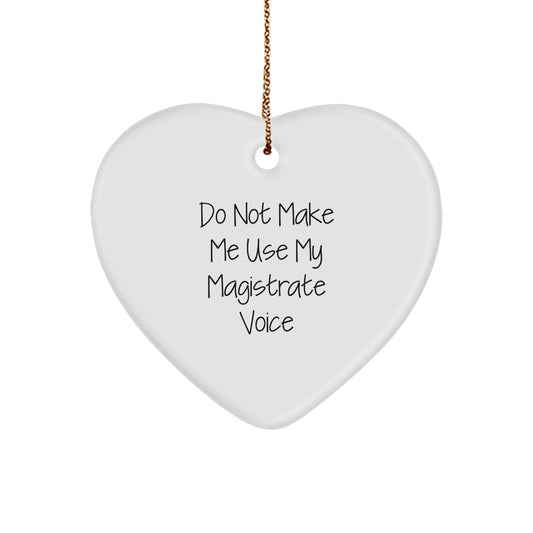 Magistrate Gifts from Friends - Funny Heart Ornament, Do Not Make Me Use My Magistrate Voice, Christmas Unique Gifts for Men, Women, Family, Coworkers - Image 1