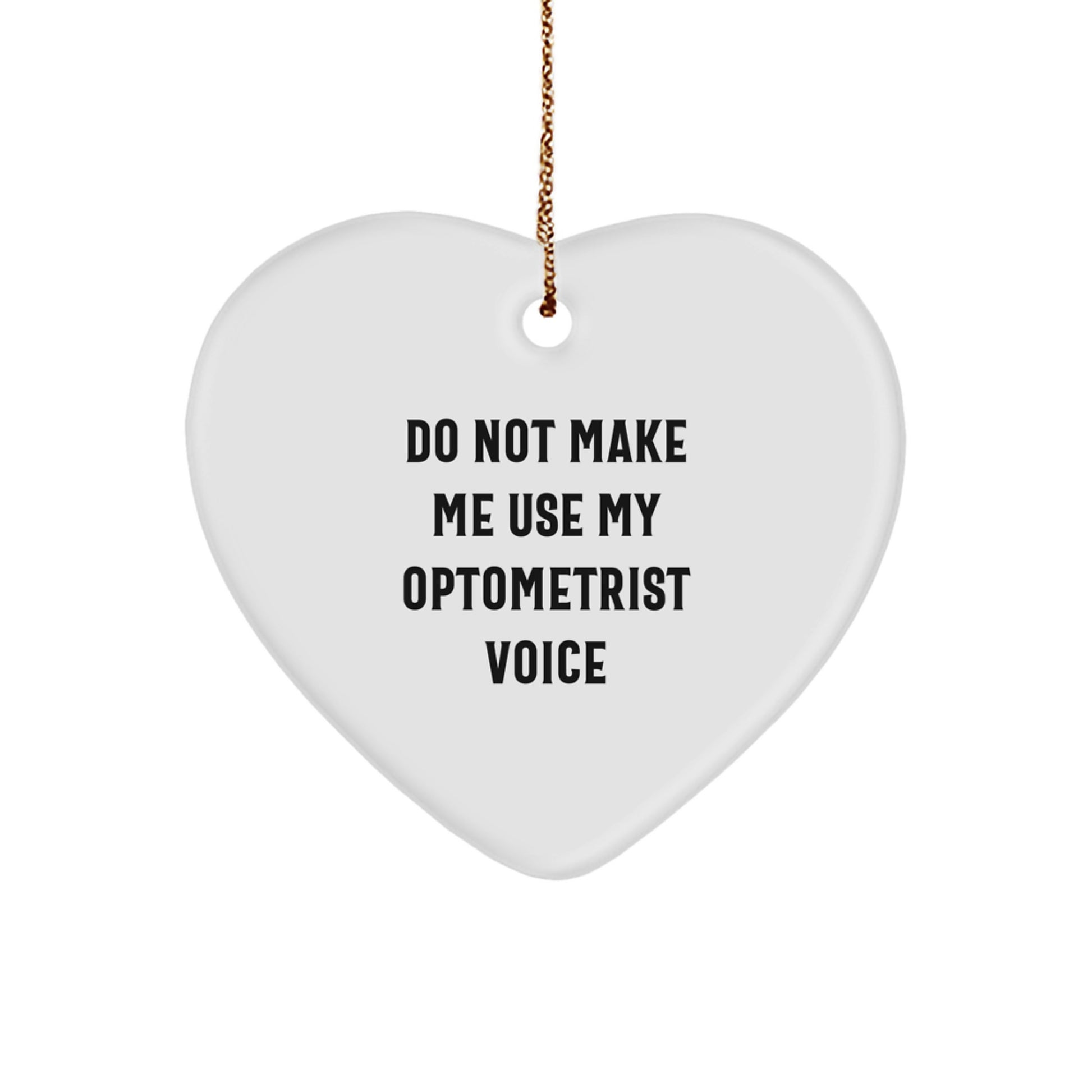 Optometrist Gifts from Friends - Funny Do Not Make Me Use My Optometrist Voice Christmas Heart Ornament for Coworkers - Image 1