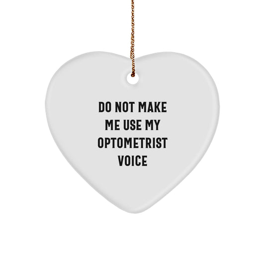 Optometrist Gifts from Friends - Funny Do Not Make Me Use My Optometrist Voice Christmas Heart Ornament for Coworkers - Image 1