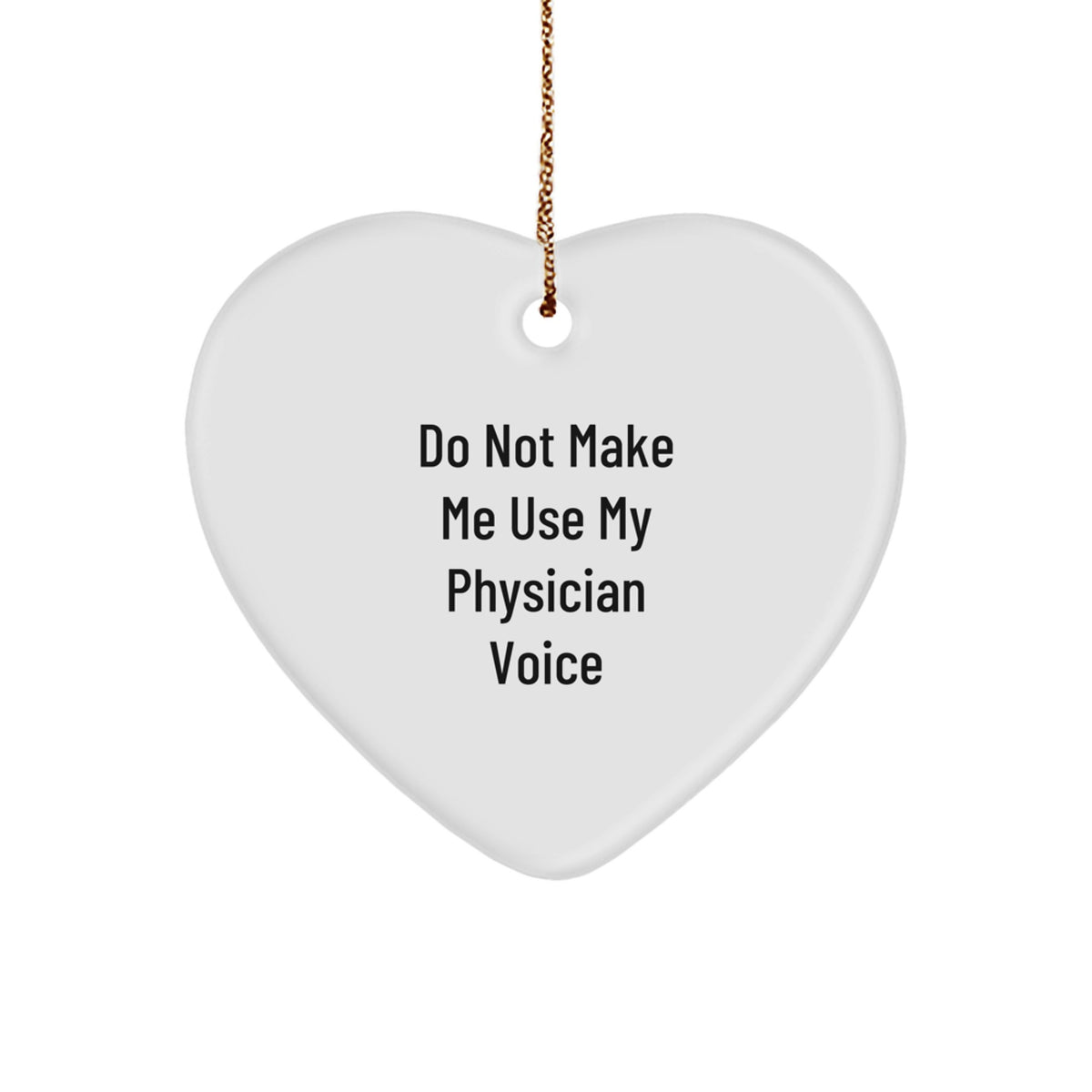 Christmas Ornament Gift Humorous Physician Voice Reminder - Image 1