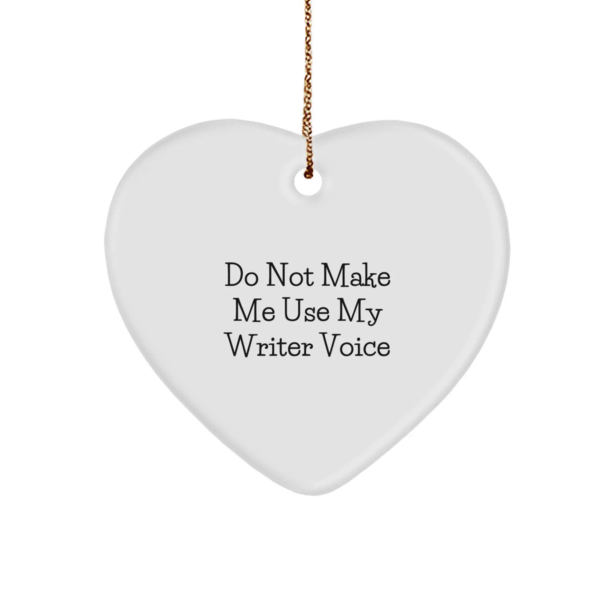 Funny Writer Gifts from Family for Writer - Heart Ornament - Do Not Make Me Use My Writer Voice Christmas Unique Gift - Image 1