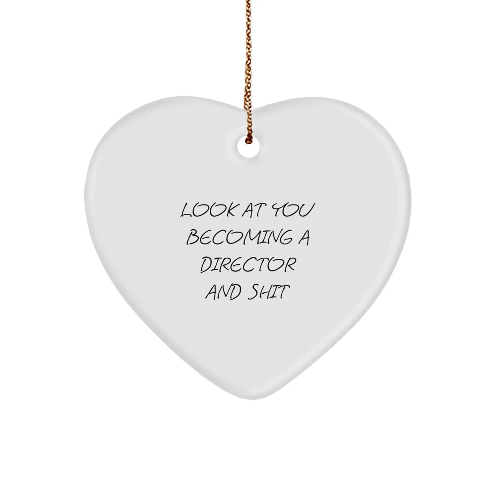Funny Heart Ornament Gifts for Director, 'Look At You Becoming A Director And Shit' Quote, Christmas Unique Gifts from Friends